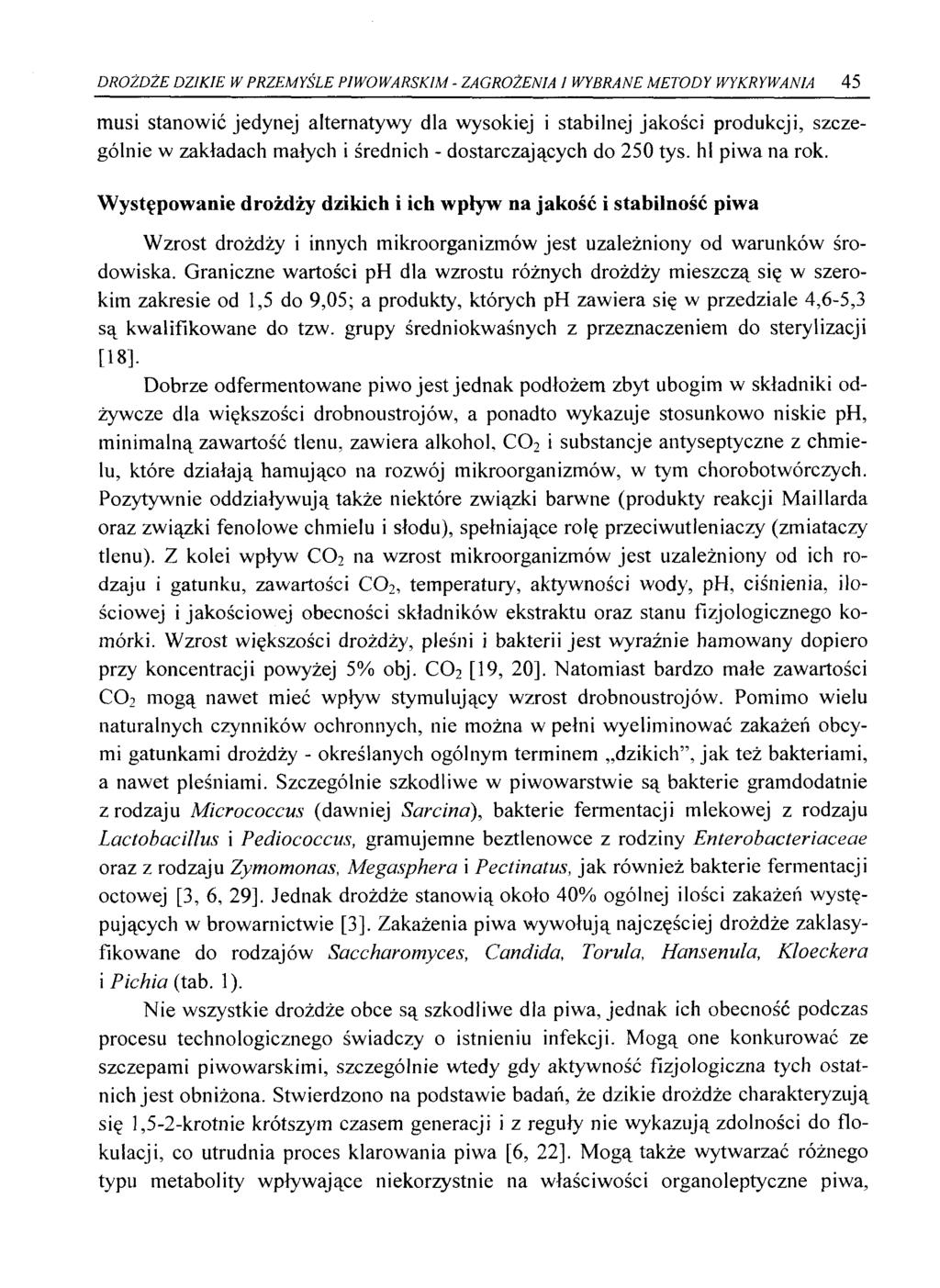 DROŻDŻE DZIKIE W PRZEMYŚLE PIWOWARSKIM - ZAGROŻENIA / WYBRANE METODY WYKRYWANIA 45 musi stanowić jedynej alternatywy dla wysokiej i stabilnej jakości produkcji, szczególnie w zakładach małych i