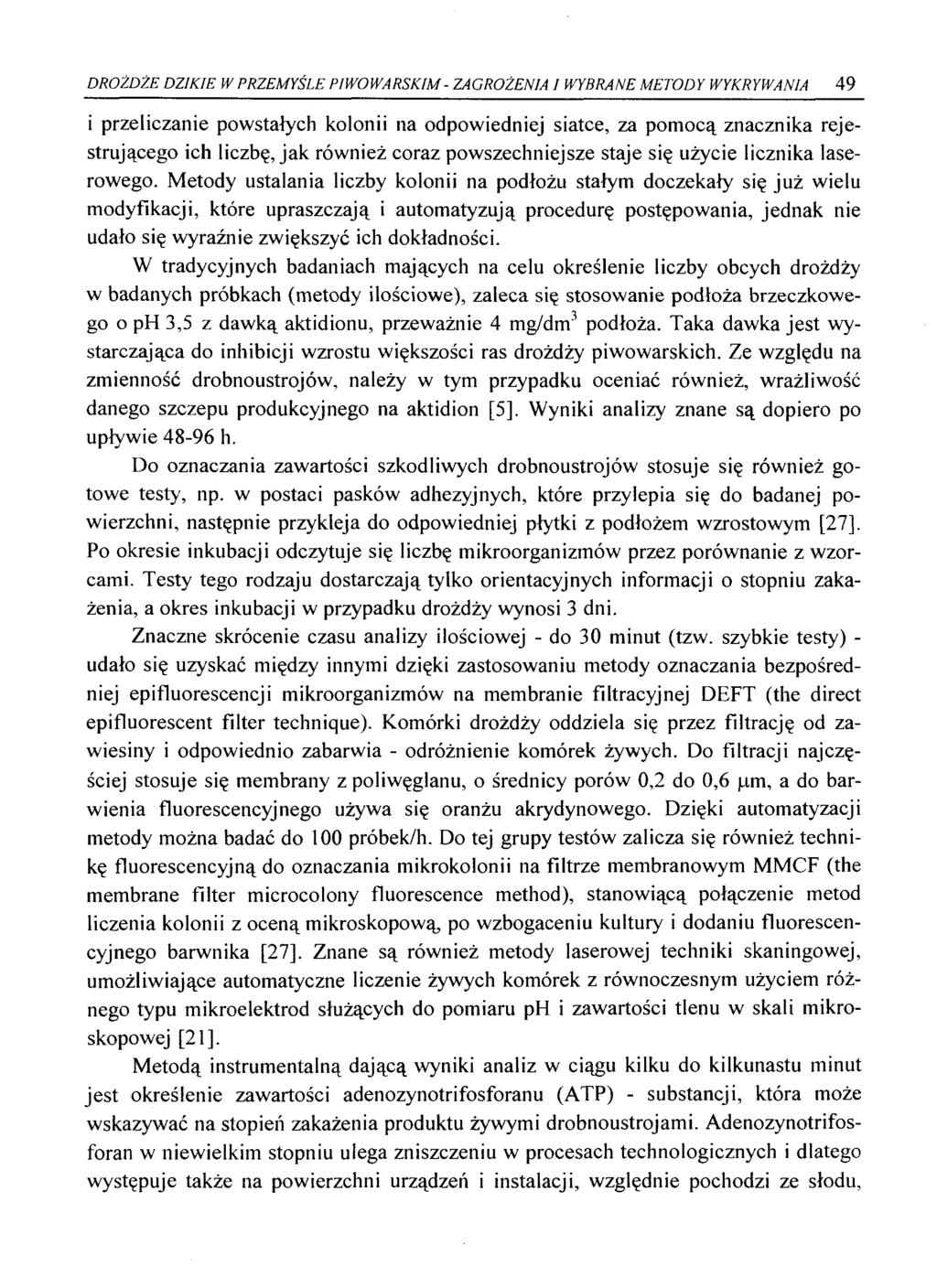 DROŻDŻE DZIKIE W PRZEMYŚLE PIWOWARSKIM-ZAGROŻENIA I WYBRANE METODY WYKRYWANIA 49 i przeliczanie powstałych kolonii na odpowiedniej siatce, za pomocą znacznika rejestrującego ich liczbę, jak również
