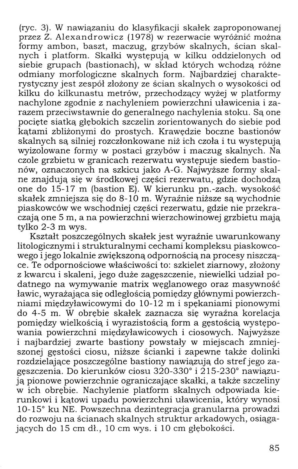 (rye. 3). W nawiązaniu do klasyfikacji skałek zaproponowanej przez Z. Alexandrowicz (1978) w rezerwacie wyróżnić można formy ambon, baszt, maczug, grzybów skalnych, ścian skalnych i platform.