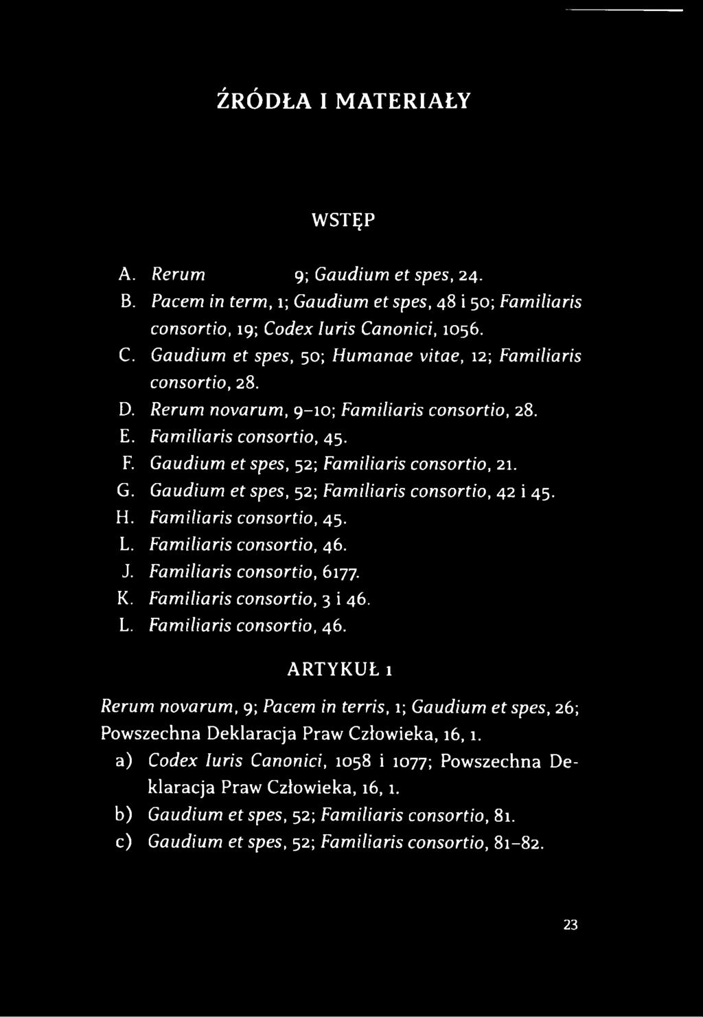 G. Gaudium et spes, 52; Familiaris consortio, 42 i 45. H. Familiaris consortio, 45. L. Familiaris consortio, 46.