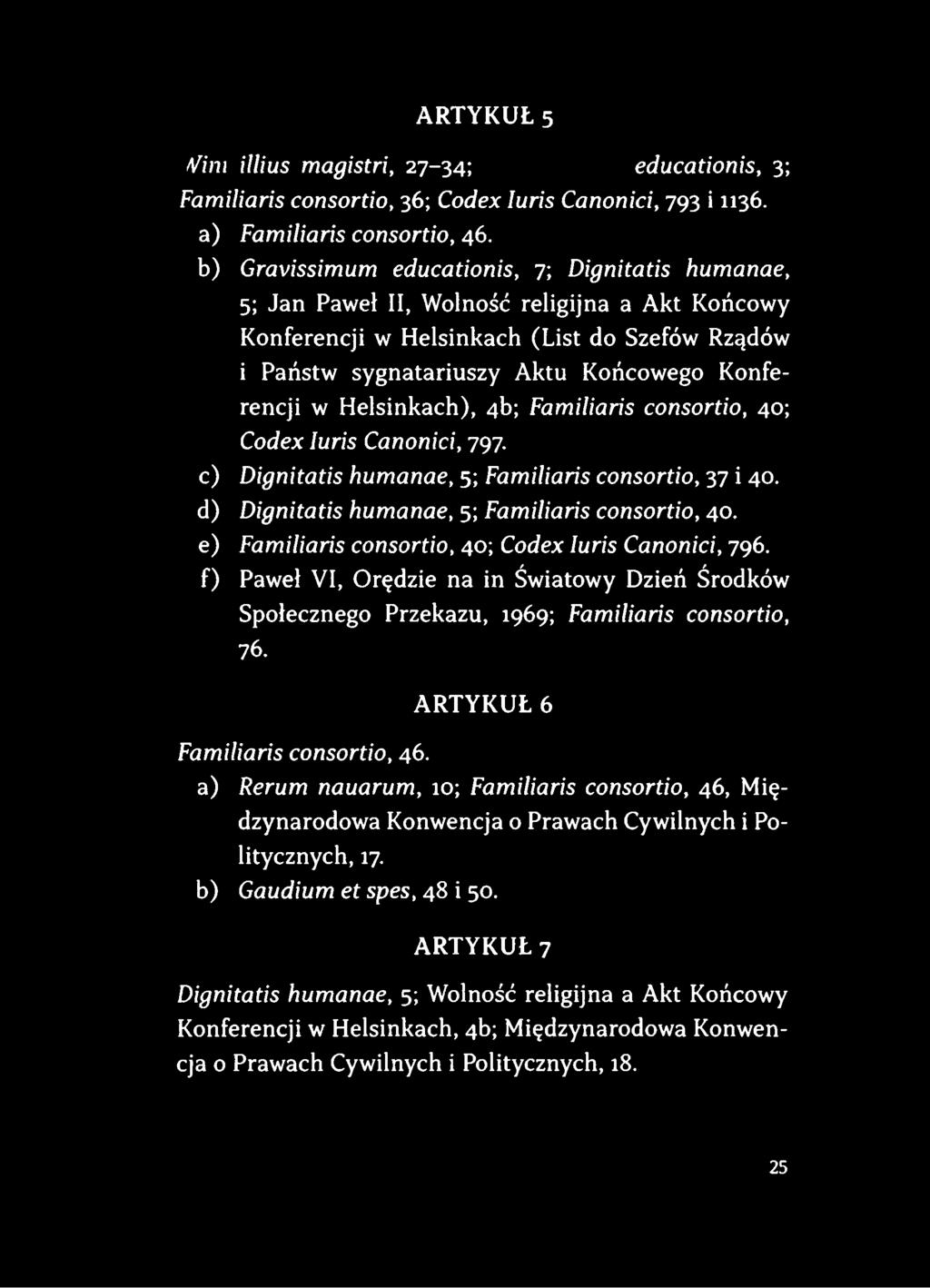 Helsinkach), 4b; Familiaris consortio, 40; Codex Iuris Canonici, 797. c) Dignitatis humanae, 5; Familiaris consortio, 37 i 40. d) Dignitatis humanae, 5; Familiaris consortio, 40.