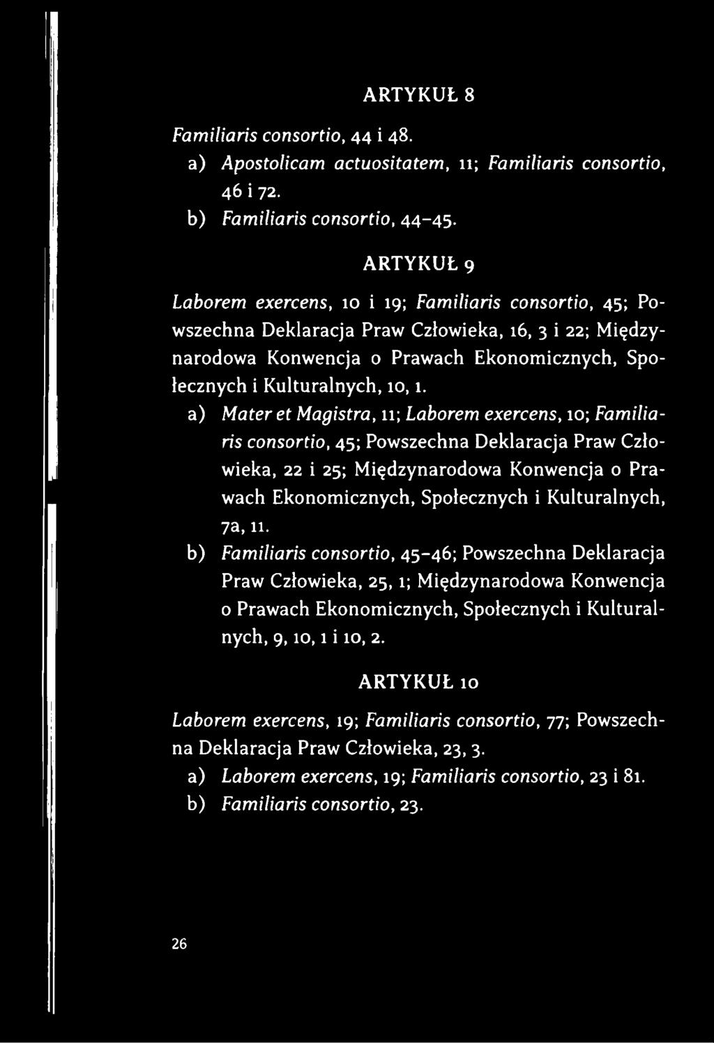 a) Mater et Magistra, 11; Laborem exercens, 10; Familiaris consortio, 45; Powszechna Deklaracja Praw Człowieka, 22 i 25; Międzynarodowa Konwencja o Prawach Ekonomicznych, Społecznych i Kulturalnych,