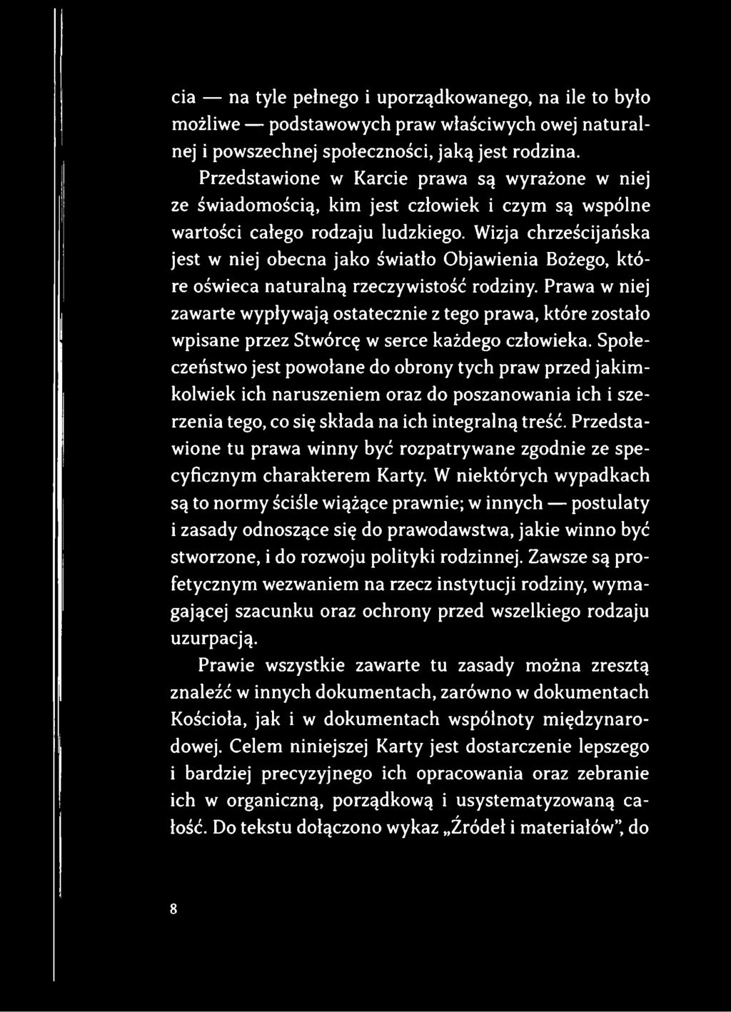 Wizja chrześcijańska jest w niej obecna jako światło Objawienia Bożego, które oświeca naturalną rzeczywistość rodziny.