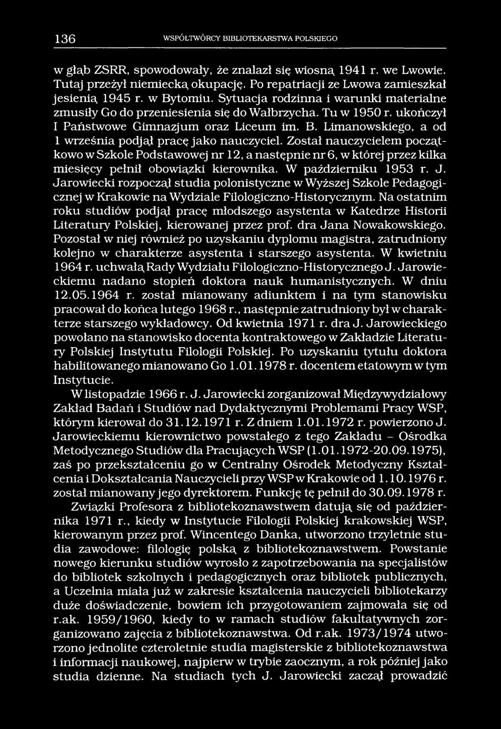 136 WSPÓŁTWÓRCY BIBLIOTEKARSTWA POLSKIEGO w głąb ZSRR, spowodowały, że znalazł się wiosną 1941 r. we Lwowie. Tutaj przeżył niemiecką okupację. Po repatriacji ze Lwowa zamieszkał jesienią 1945 r.