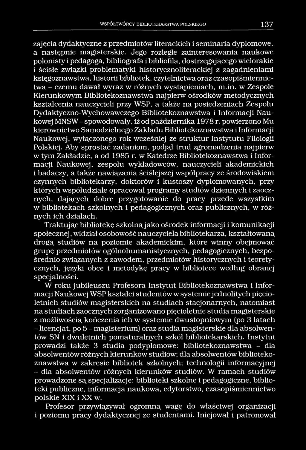 WSPÓŁTWÓRCY BIBLIOTEKARSTWA POLSKIEGO 137 zajęcia dydaktyczne z przedmiotów literackich i seminaria dyplomowe, a następnie magisterskie.
