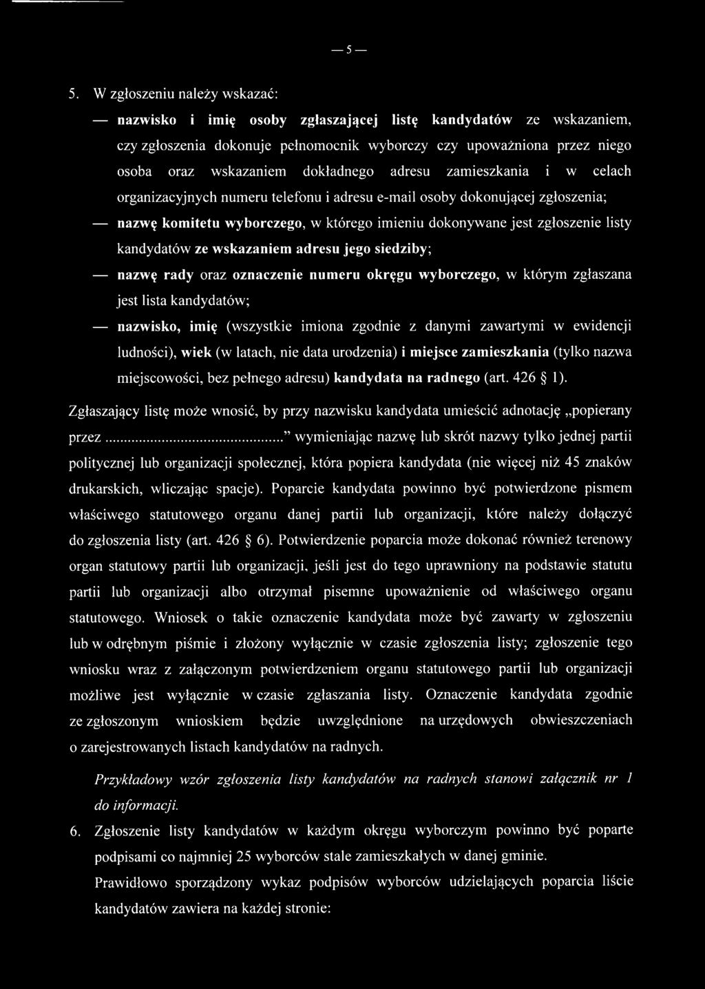 kandydatów ze wskazaniem adresu jego siedziby; nazwę rady oraz oznaczenie numeru okręgu wyborczego, w którym zgłaszana jest lista kandydatów; nazwisko, imię (wszystkie imiona zgodnie z danymi