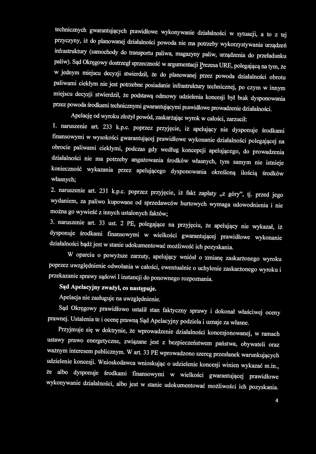 technicznych gwarantujących prawidłowe wykonywanie działalności w sytuacji, a to z tej przyczyny, iż do planowanej działalności powoda nie ma potrzeby wykorzystywania urządzeń infrastruktury