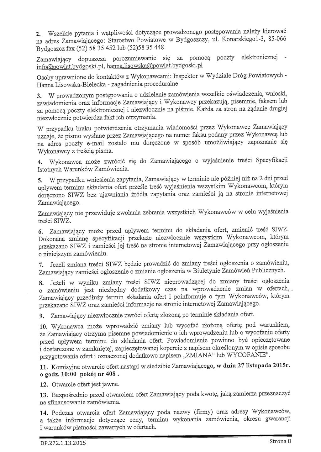 2. Wszelkie pytania i watpliwosci dotycz^ce prowadzonego post?powania nalezy kierowac na adres Zamawiaja_cego: Starostwo Powiatowe w Bydgoszczy, ul.