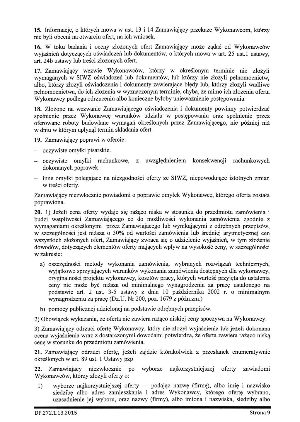 15. Informacje, o ktorych mowa w ust 13 i 14 Zamawiaj^cy przekaze Wykonawcom, ktorzy nie byli obecni na otwarciu ofert, na ich wniosek. 16.