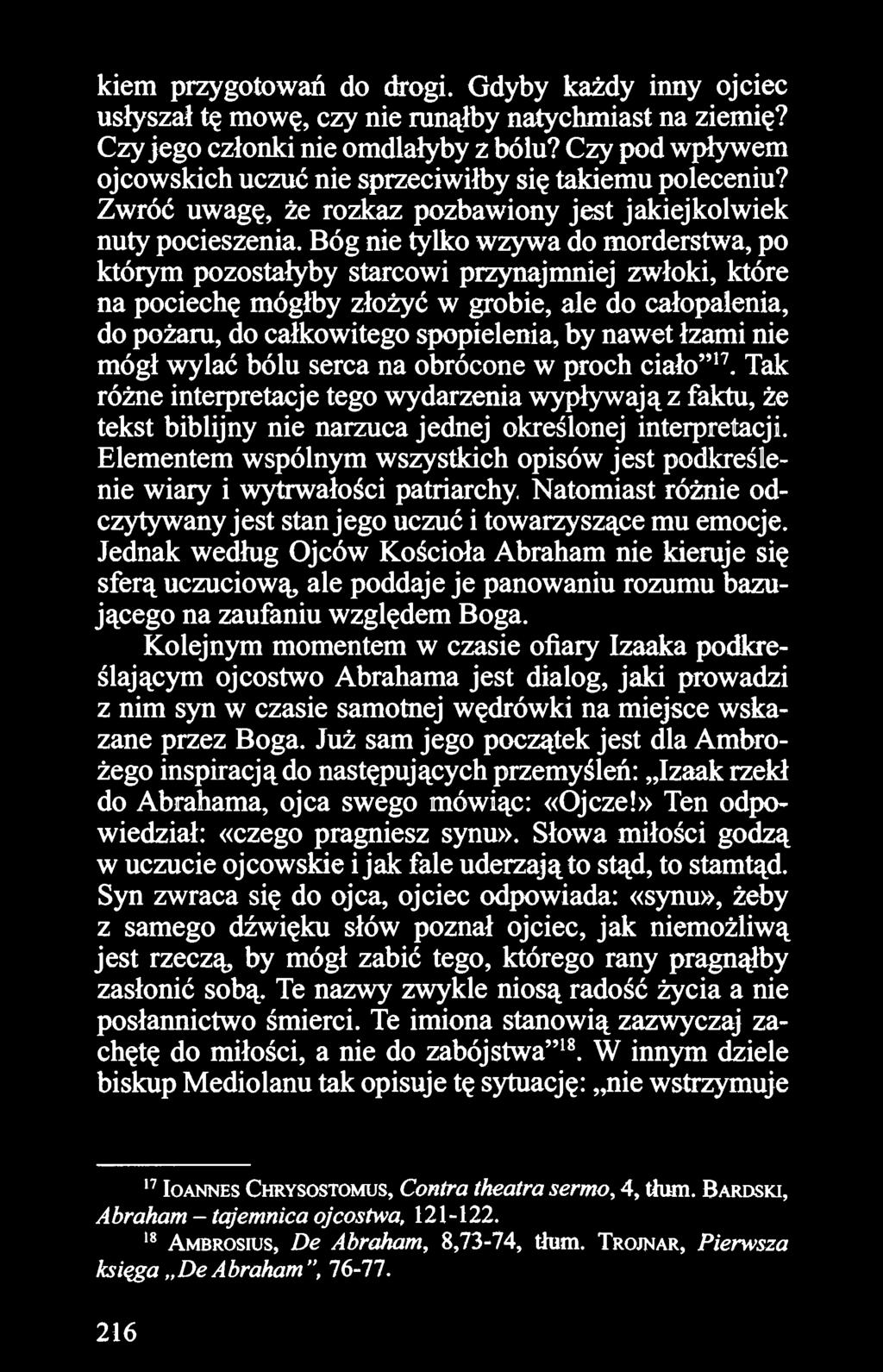 Bóg nie tylko wzywa do morderstwa, po którym pozostałyby starcowi przynajmniej zwłoki, które na pociechę mógłby złożyć w grobie, ale do całopalenia, do pożaru, do całkowitego spopielenia, by nawet