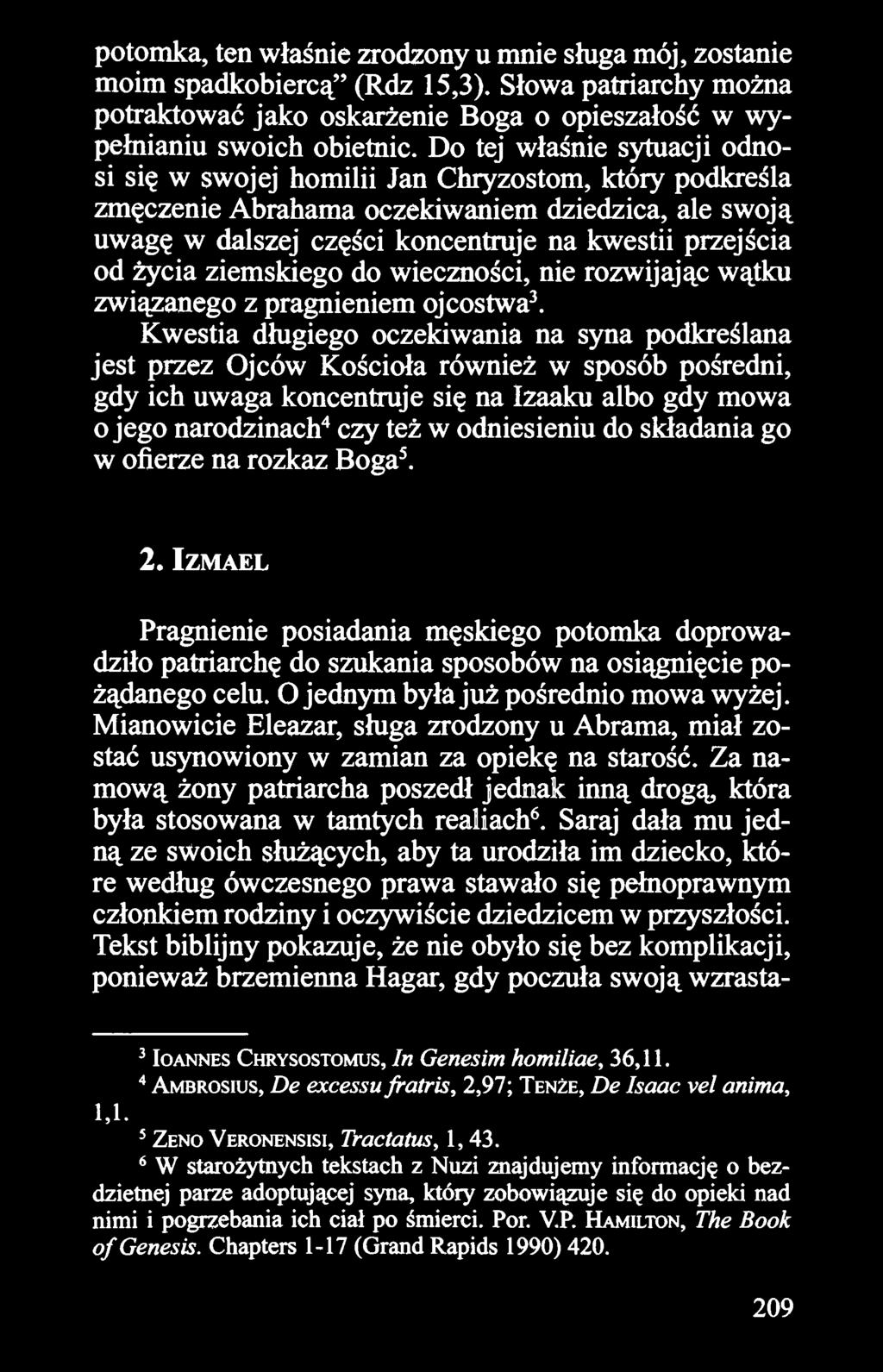 życia ziemskiego do wieczności, nie rozwijając wątku związanego z pragnieniem ojcostwa 3 Kwestia długiego oczekiwania na syna podkreślana jest przez Ojców Kościoła również w sposób pośredni, gdy ich