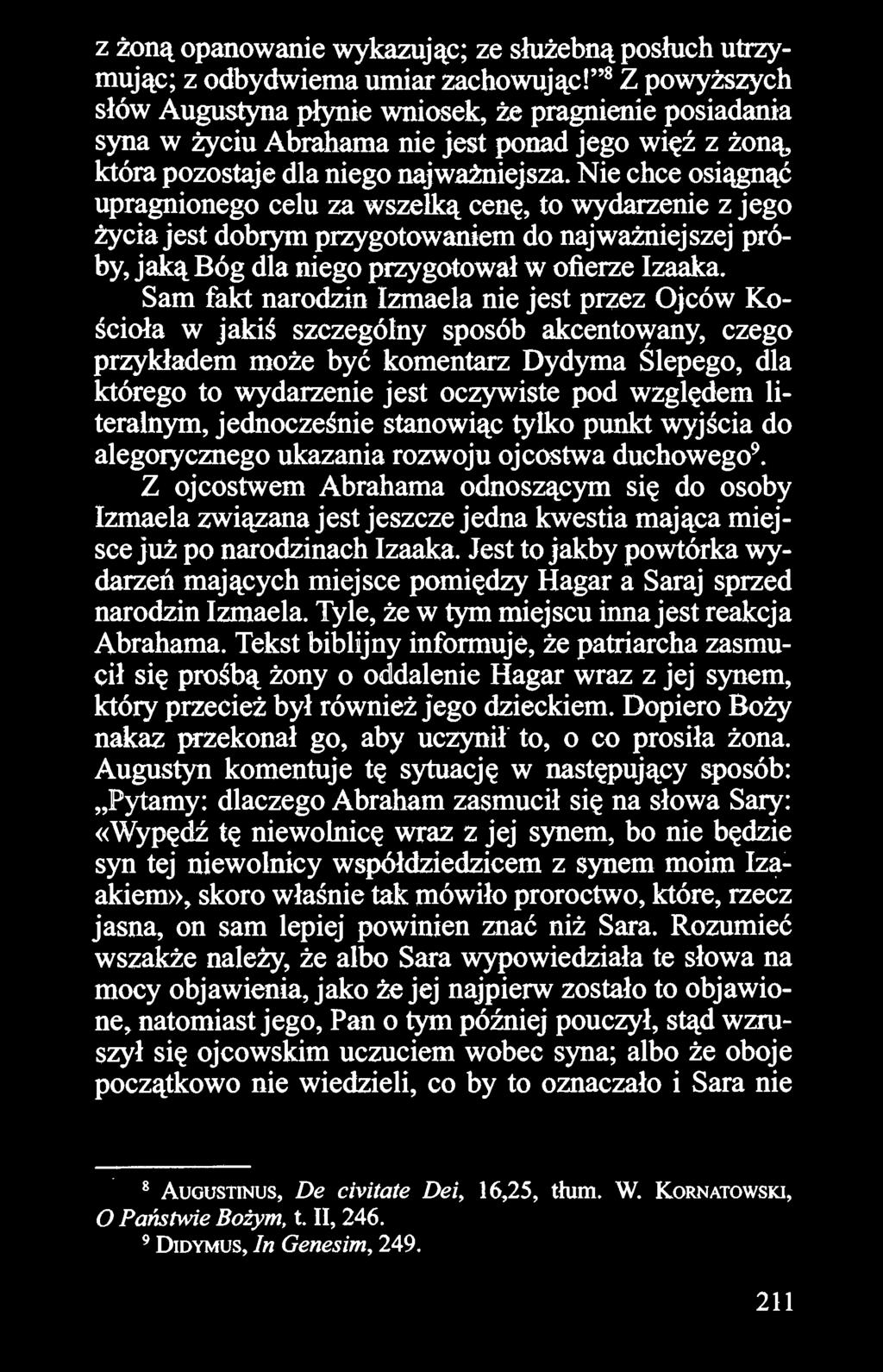 Nie chce osiągnąć upragnionego celu za wszelką cenę, to wydarzenie z jego życia jest dobrym przygotowaniem do najważniejszej próby, jaką Bóg dla niego przygotował w ofierze Izaaka.