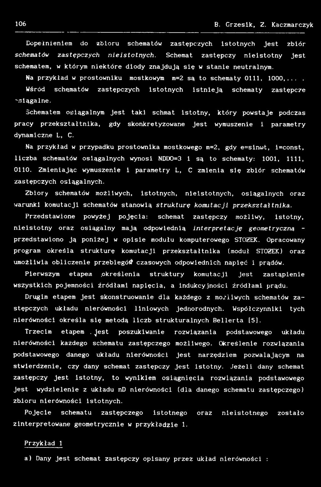 Na przykład w przypadku prostownika mostkowego m=2, gdy e=sin<jt, i=const, liczba schematów osiągalnych wynosi NDU0=3 i są to schematy: 1001, 1111, 0110.