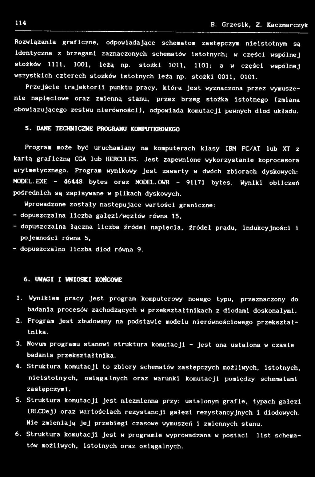 pewnych diod układu. 5. DANE TECHNICZNE PROGRAMU KOMPUTEROWEGO Program może być uruchamiany na komputerach klasy IBM PC/AT lub XT z kartą graficzną CGA lub HERCULES.