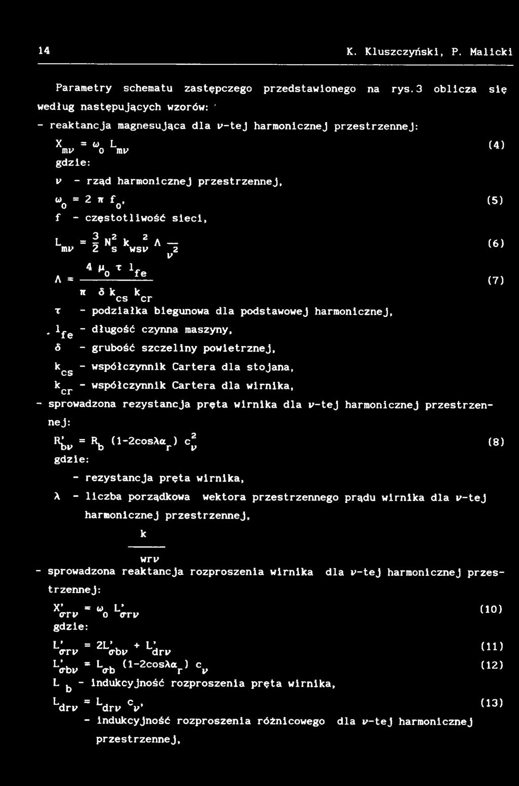 y-tej harmonicznej przestrzennej: Hw = \ (1'2cosAar) cl (8) gdzie: - rezystancja pręta wirnika, A - liczba porządkowa wektora przestrzennego prądu wirnika dla y-tej harmonicznej