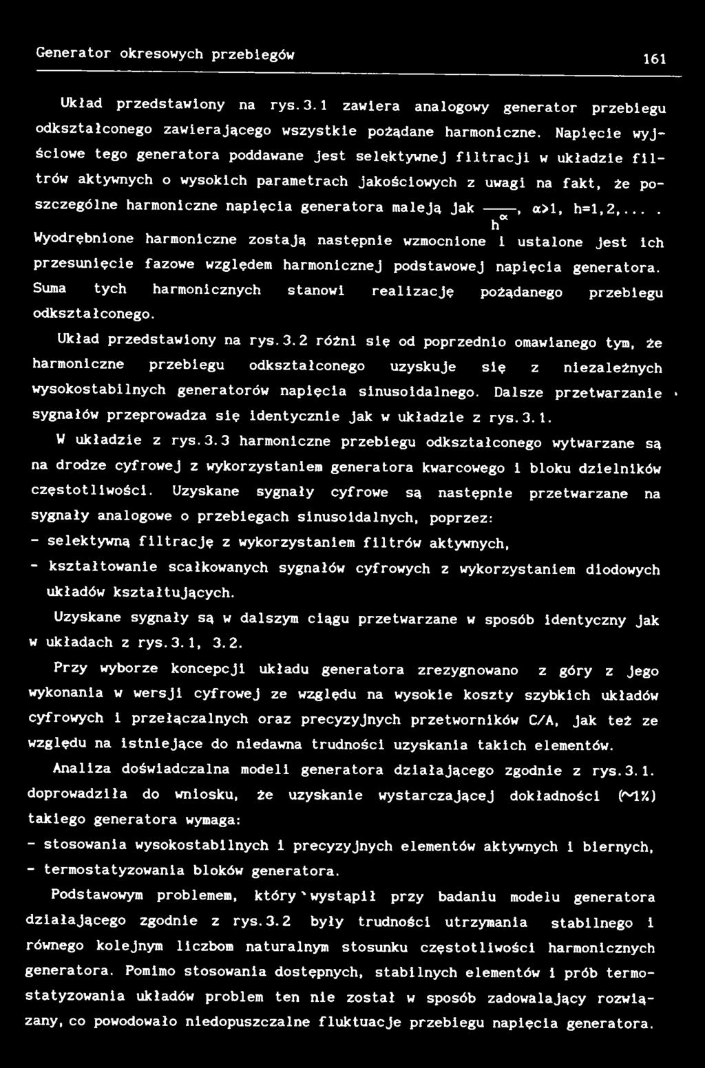2 różni się od poprzednio omawianego tym, że harmoniczne przebiegu odkształconego uzyskuje się z niezależnych wysokostabilnych generatorów napięcia sinusoidalnego.
