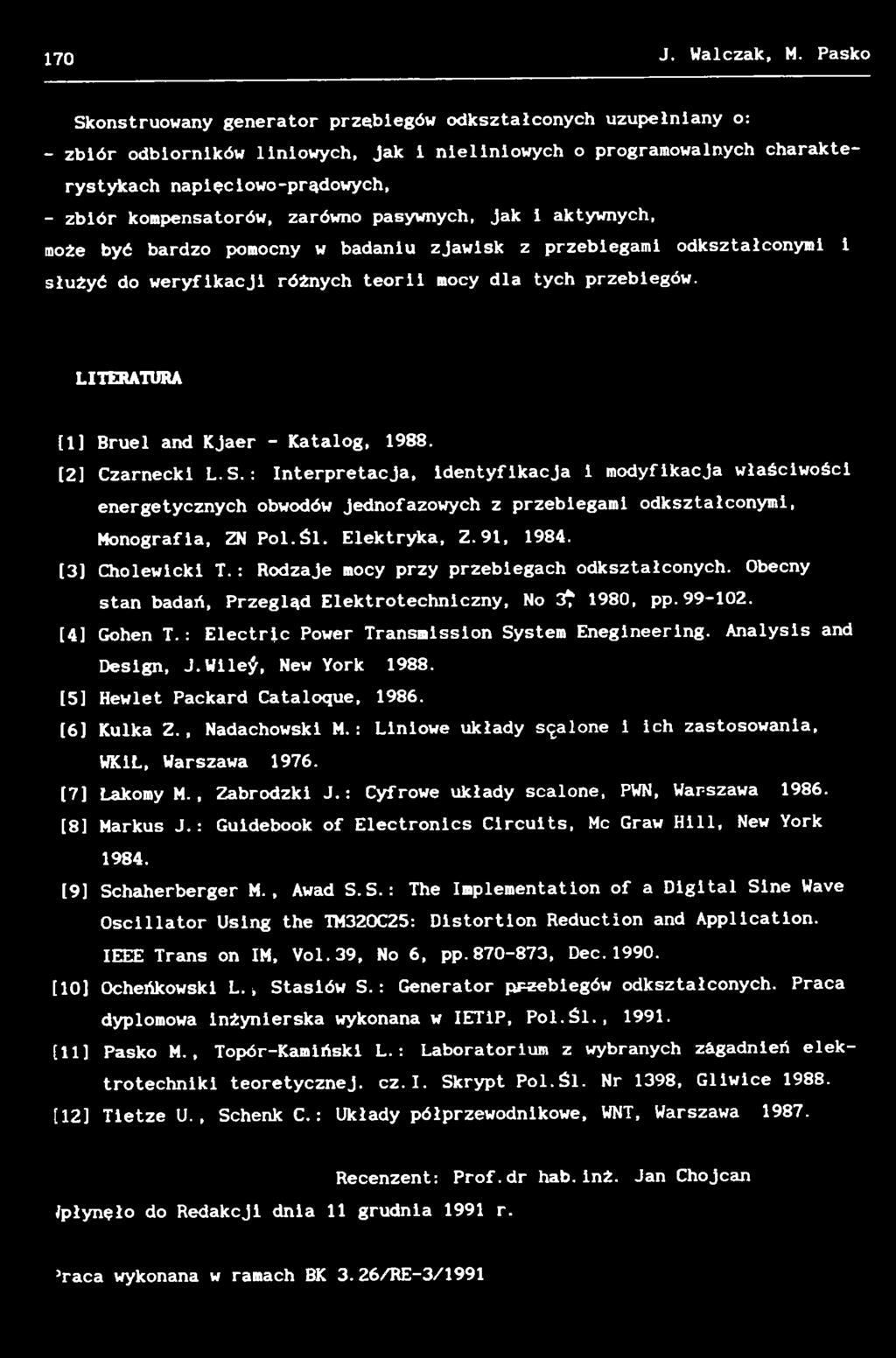 : Interpretacja, identyfikacja i modyfikacja właściwości energetycznych obwodów jednofazowych z przebiegami odkształconymi, Monografia, ZN Pol.Śl. Elektryka, Z.91, 1984. [3J Cholewlcki T.