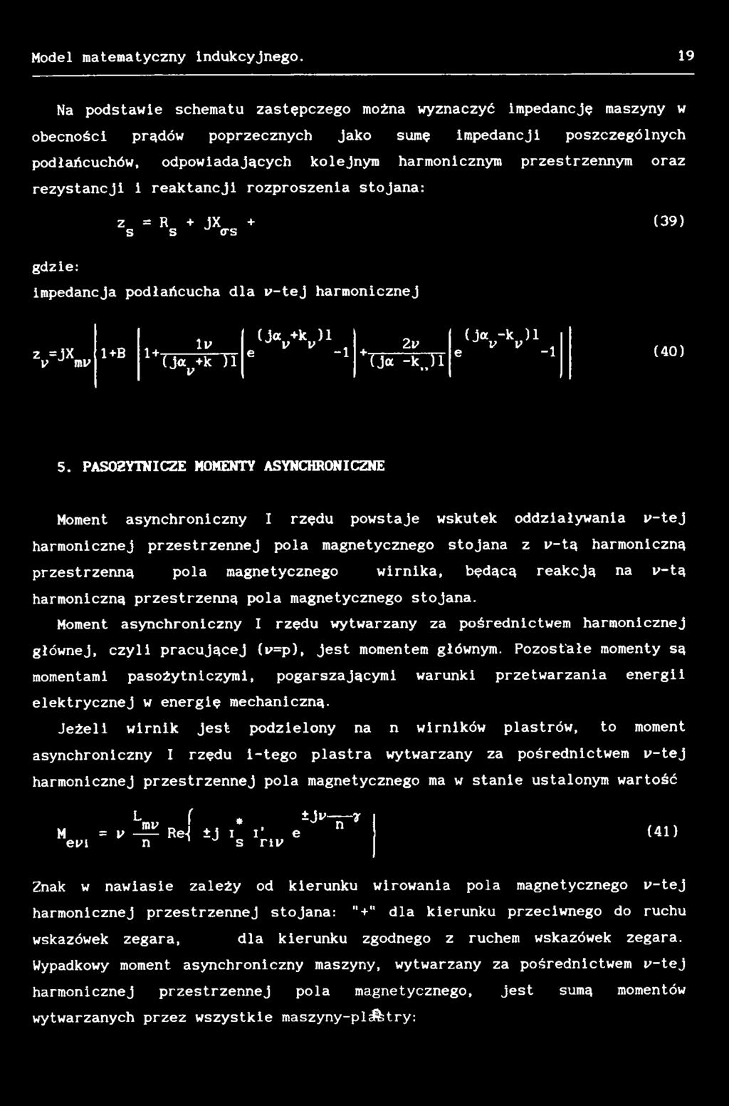 PASOŻYTNICZE MOMENTY ASYNCHRONICZNE Moment asynchroniczny I rzędu powstaje wskutek oddziaływania y-tej harmonicznej przestrzennej pola magnetycznego stojana z y-tą harmoniczną przestrzenną pola