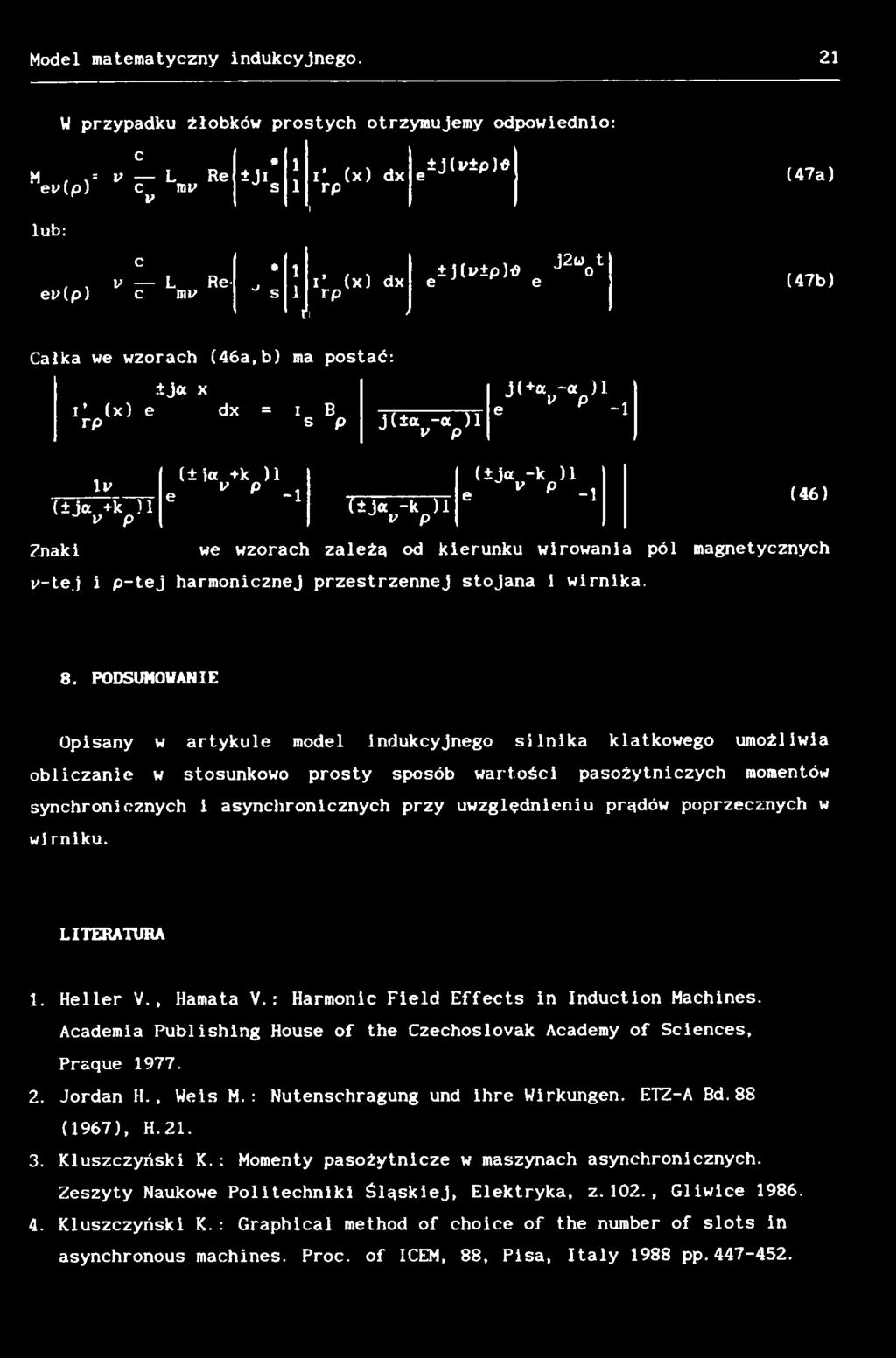 uwzględnieniu prądów poprzecznych w wirniku. LITERATURA 1. Heller V., Hamata V.: Harmonie Field Effects in Induction Machines.