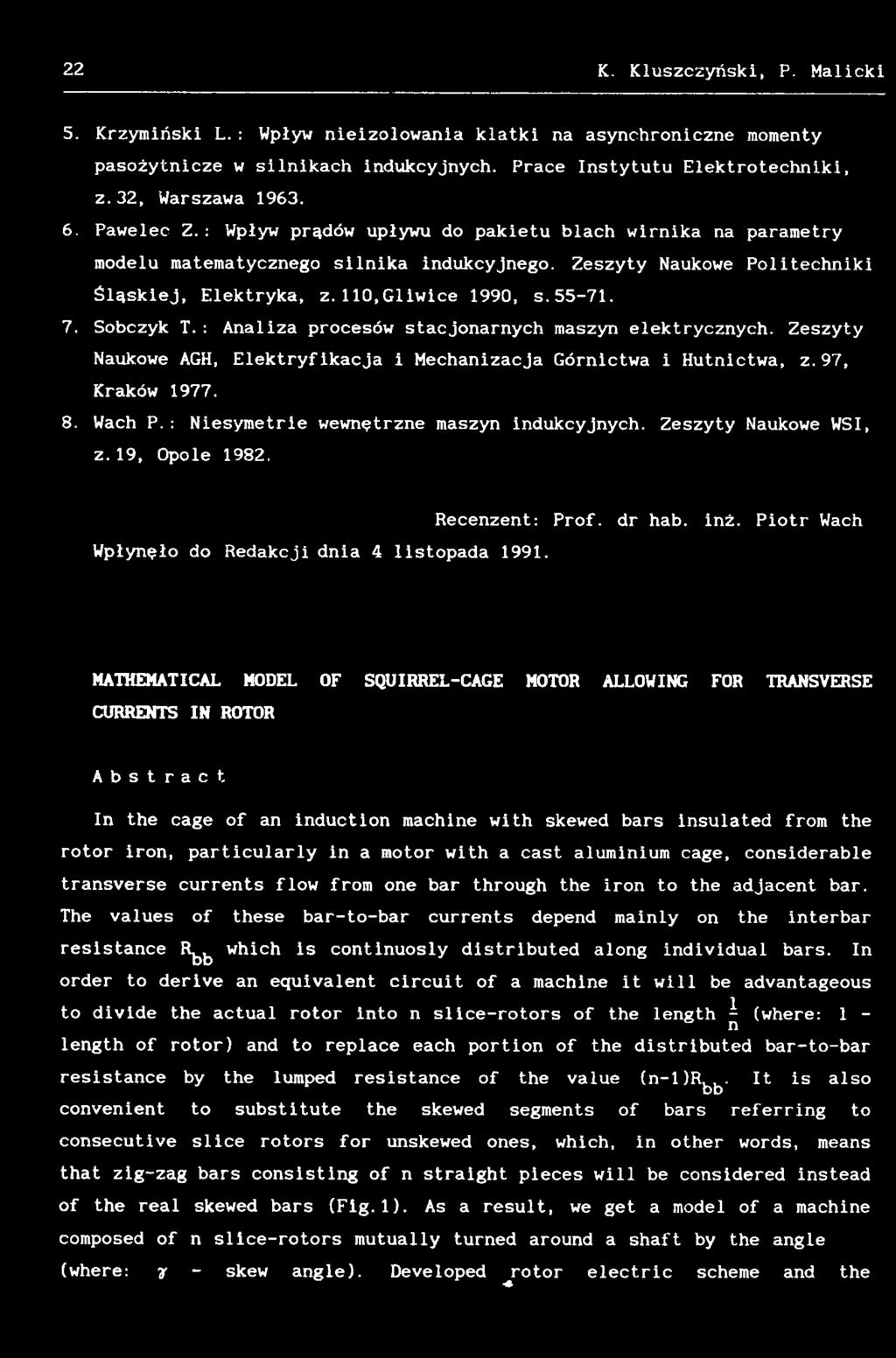 Piotr Wach MATHEMATICAL MODEL OF SQUIRREL-CAGE MOTOR ALLOWING FOR TRANSVERSE CURRENTS IN ROTOR Abstract In the cage of an induction machine with skewed bars insulated from the rotor iron,