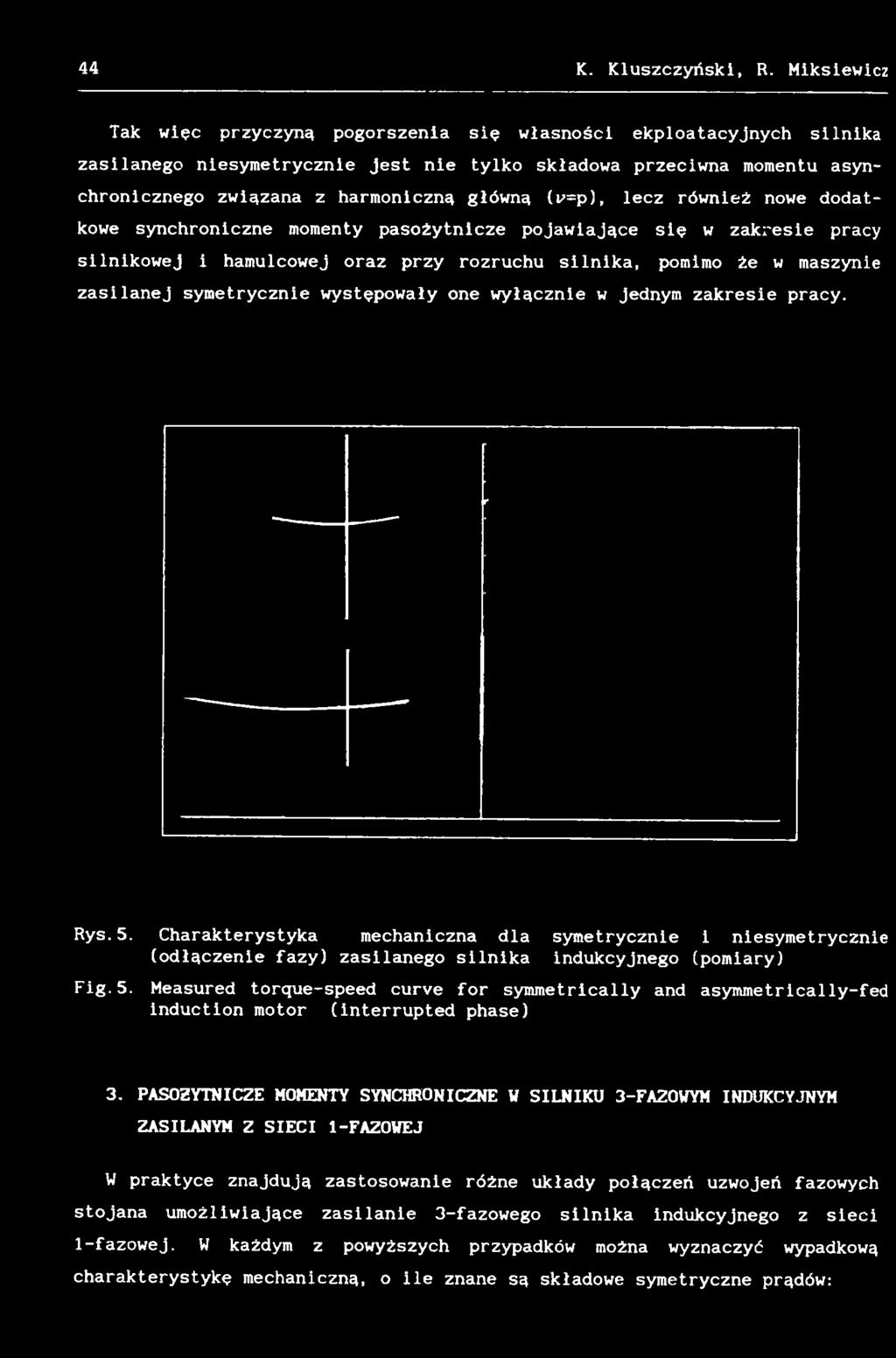 Charakterystyka mechaniczna dla symetrycznie i niesymetrycznie (odłączenie fazy) zasilanego silnika indukcyjnego (pomiary) Fig. 5.