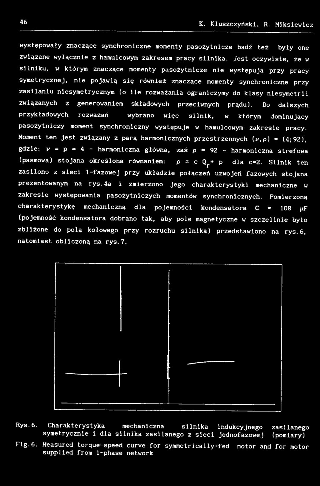 Moment ten jest związany z parą harmonicznych przestrzennych (i>,p) = (4; 92), gdzie: v = p = 4 - harmoniczna główna, zaś p = 92 - harmoniczna strefowa (pasmowa) stojana określona równaniem: p = c