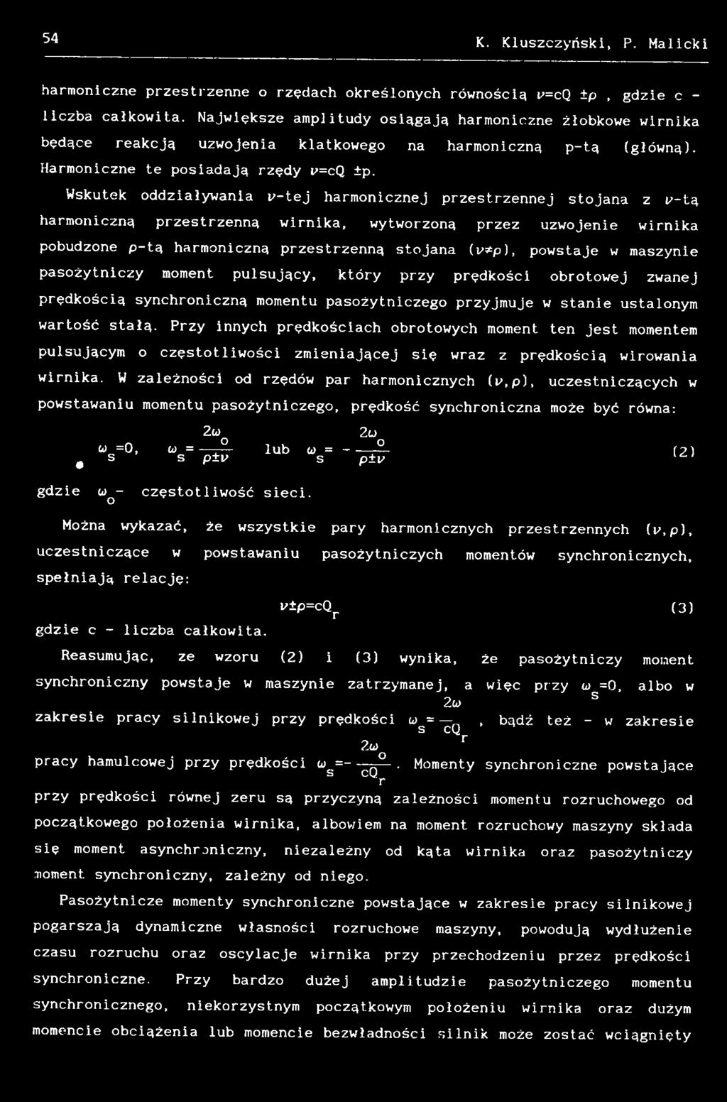 Przy innych prędkościach obrotowych moment ten jest momentem pulsującym o częstotliwości zmieniającej się wraz z prędkością wirowania wirnika.