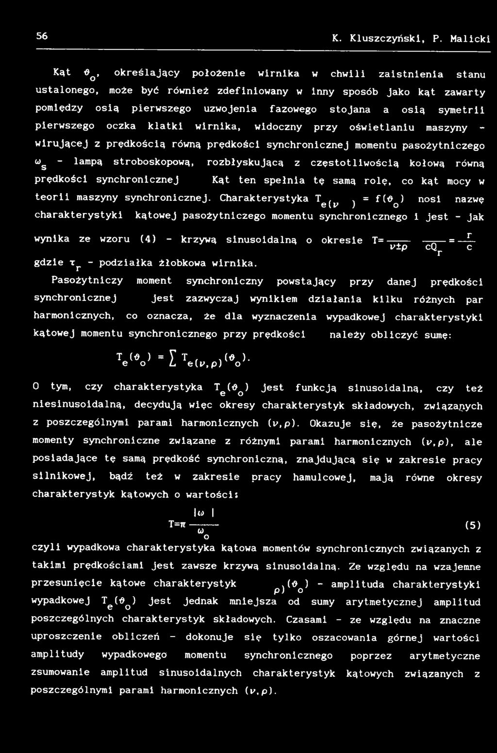 Charakterystyka Te(^ j = f(«q) nosi nazwę charakterystyki kątowej pasożytniczego momentu synchronicznego i jest - jak wynika ze wzoru (4) - krzywą sinusoidalną o okresie T = = _ L v±p cqr c gdzie rr