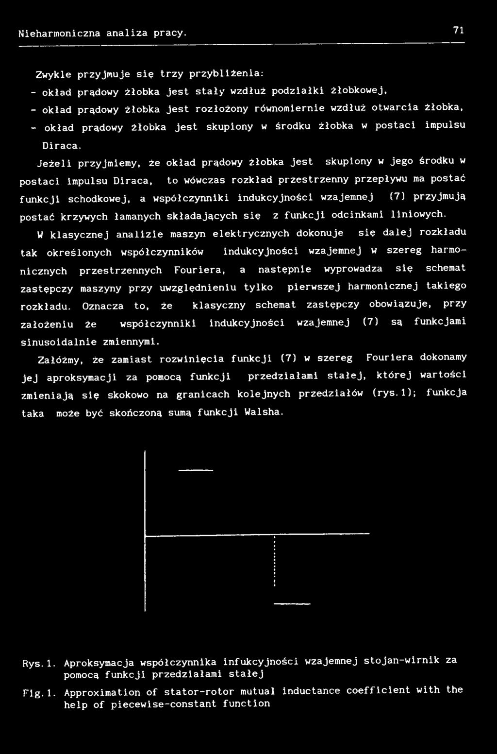 wzajemnej (7) przyjmują postać krzywych łamanych składających się z funkcji odcinkami liniowych.