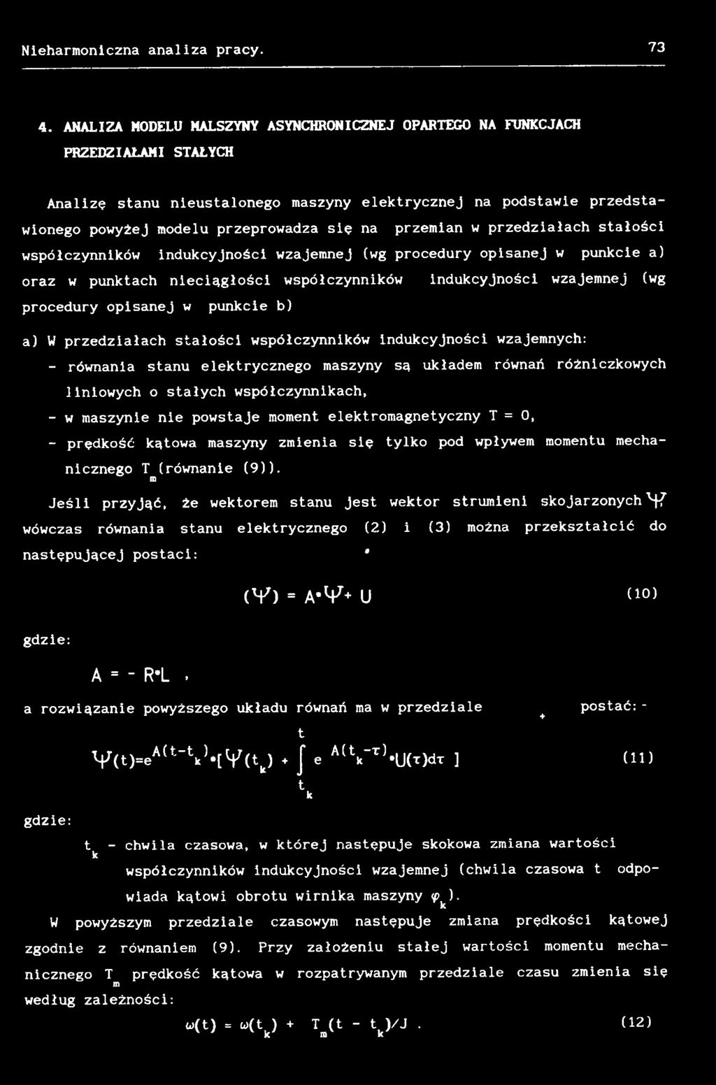 maszynie nie powstaje moment elektromagnetyczny T = 0, - prędkość kątowa maszyny zmienia się tylko pod wpływem momentu mechanicznego T (równanie (9)).