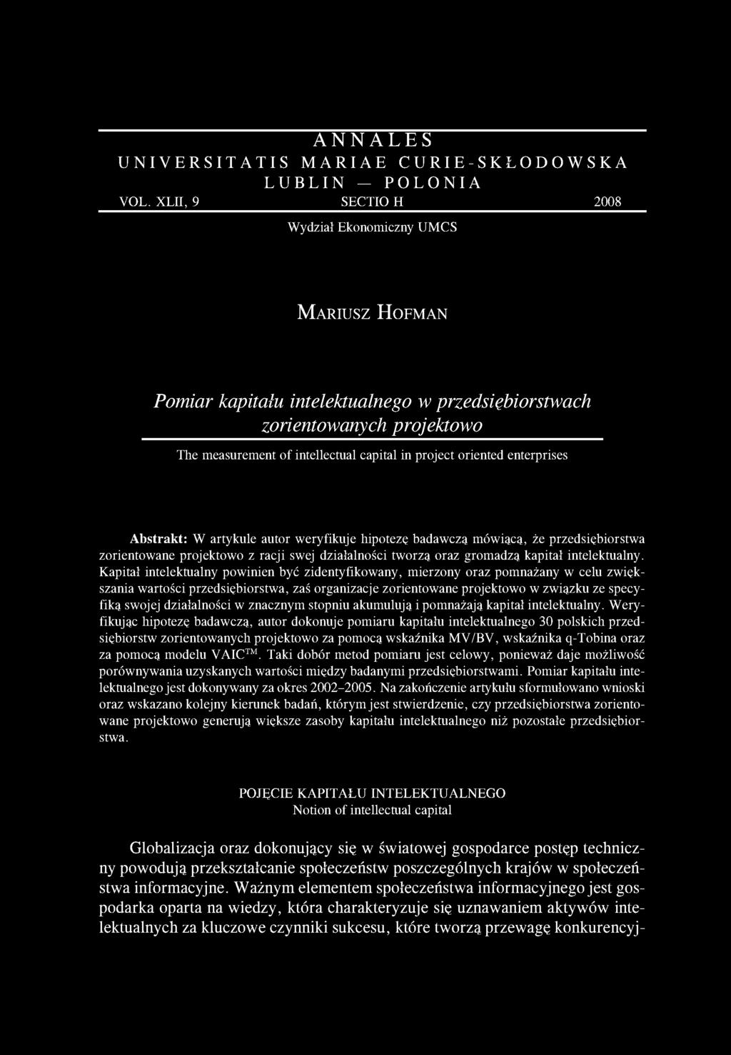 project oriented enterprises Abstrakt: W artykule autor weryfikuje hipotezę badawcza mówiącą, że przedsiębiorstwa zorientowane projektowo z racji swej działalności tworzą oraz gromadzą kapitał