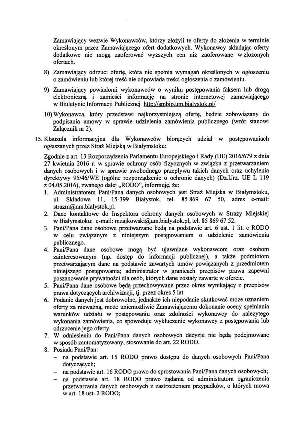 Zamawiaj^cy wezwie Wykonawcow, ktorzy ziozyli te oferty do zlozenia w terminie okreslonym przez Zamawiaj^cego ofert dodatkowych.
