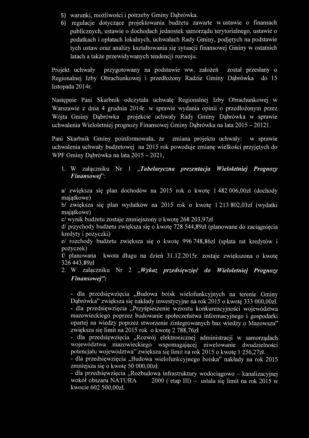 Rady Gminy, podjętych na podstawie tych ustaw oraz analizy kształtowania się sytuacji finansowej Gminy w ostatnich latach a także przewidywanych tendencji rozwoju.