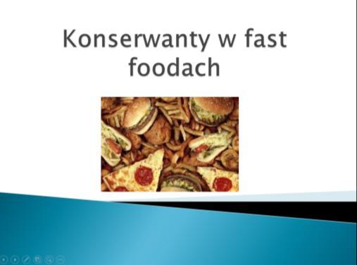 TWORZYŁYŚMY PREZENTACJE O ZŁYCH SKŁADNIKACH W FAST FOODACH Opisywałyśmy konserwanty w fast foodach.