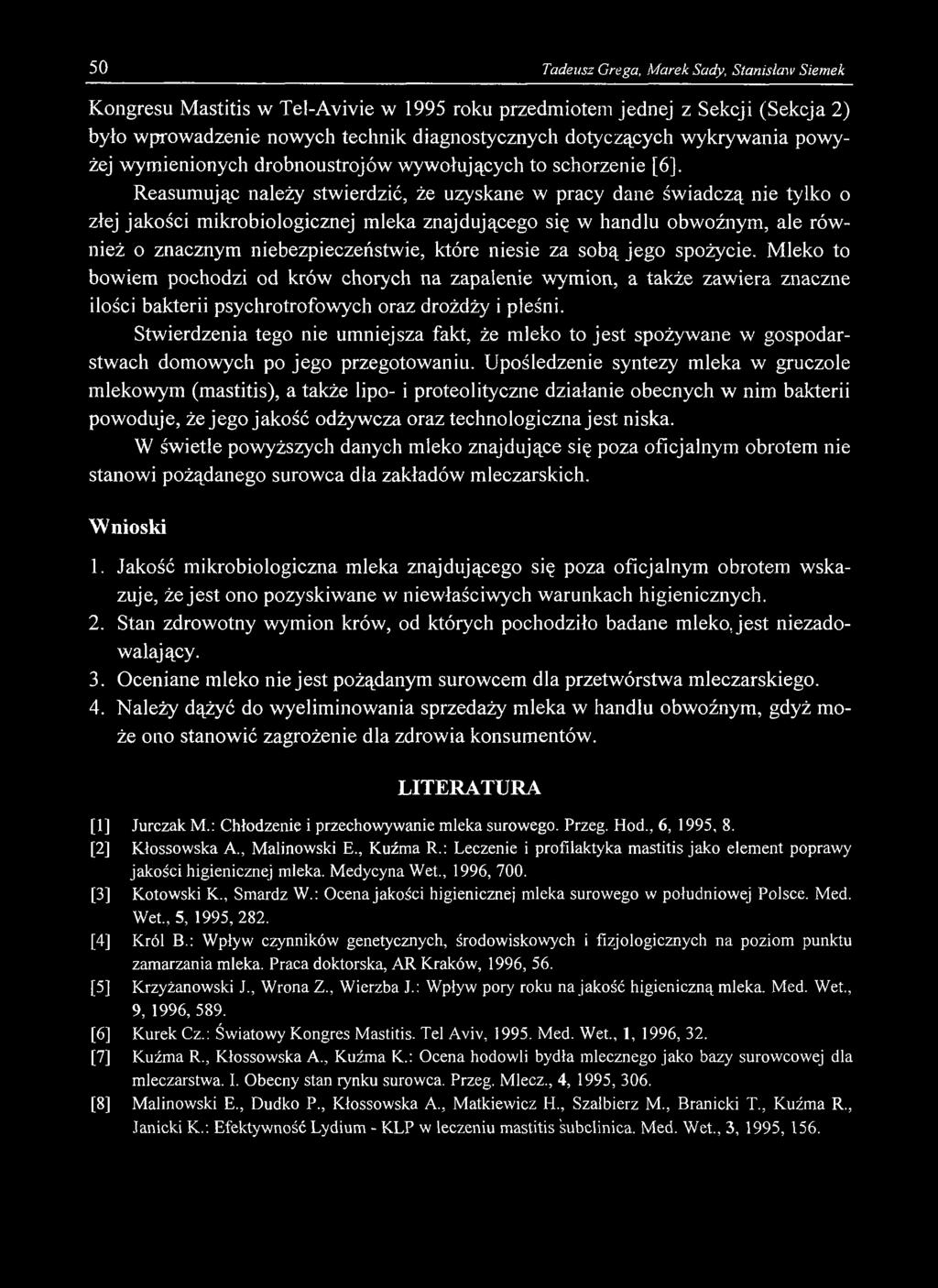 50 Tadeusz Grega, Marek Sady, Stanisław Siemek Kongresu Mastitis w Tel-Avivie w 1995 roku przedmiotem jednej z Sekcji (Sekcja 2) było wprowadzenie nowych technik diagnostycznych dotyczących