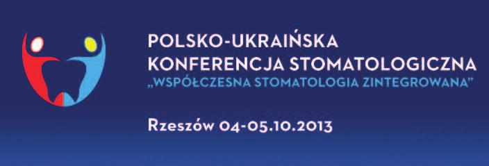 Wydarzenia _ Konferencja stomatologiczna Polsko-ukraińska współpraca implantologów Współczesna Stomatologia Zintegrowana Tematyka poszczególnych konferencji będzie się wpisywać w aktualne potrzeby