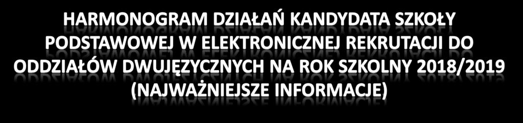 od Data do Etap rekrutacji, czynność rodzica*kandydata POSTĘPOWANIE REKRUTACYJNE od 14 maja Kandydaci mają możliwość zapoznania się z ofertą szkół podstawowych, które będą prowadziły oddziały