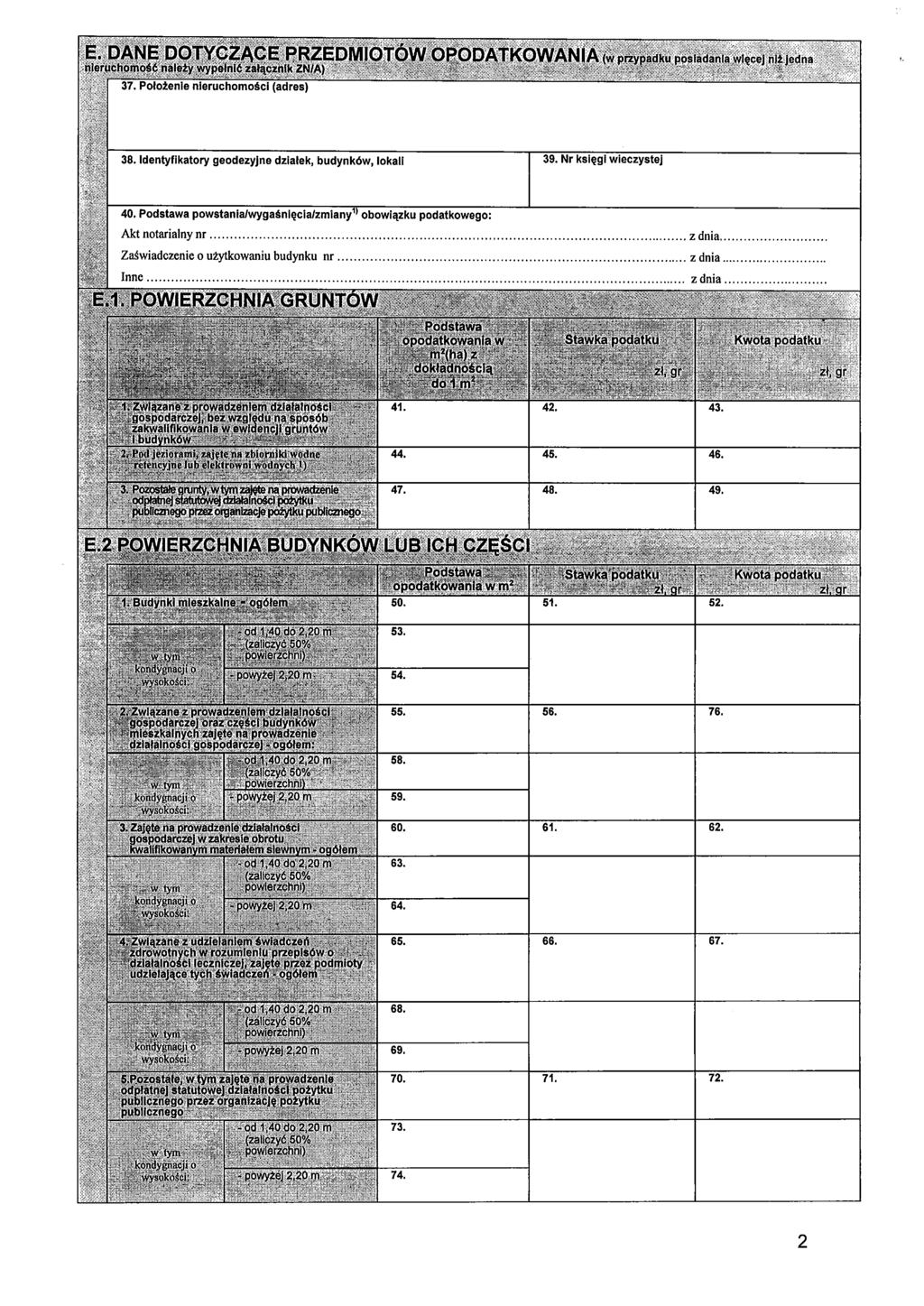 38. Identyfikatory geodezyjne działek, budynków, lokali 39. Nr księgi wieczystej 40. Podstawa powstanialwygaśnięcia/zmia n y1 ) obowiązku podatkowego: Akt notarialny nr z dnia.
