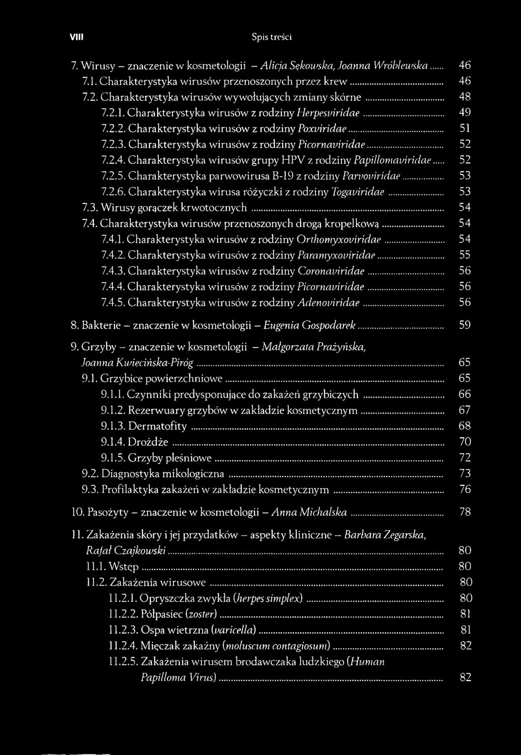 Charakterystyka wirusów z rodziny Picornaviridae... 52 7.2.4. Charakterystyka wirusów grupy HPV z rodziny Papillomauiridae... 52 7.2.5. Charakterystyka parwowirusa B-19 z rodziny Panmńridae... 53 7.2.6.