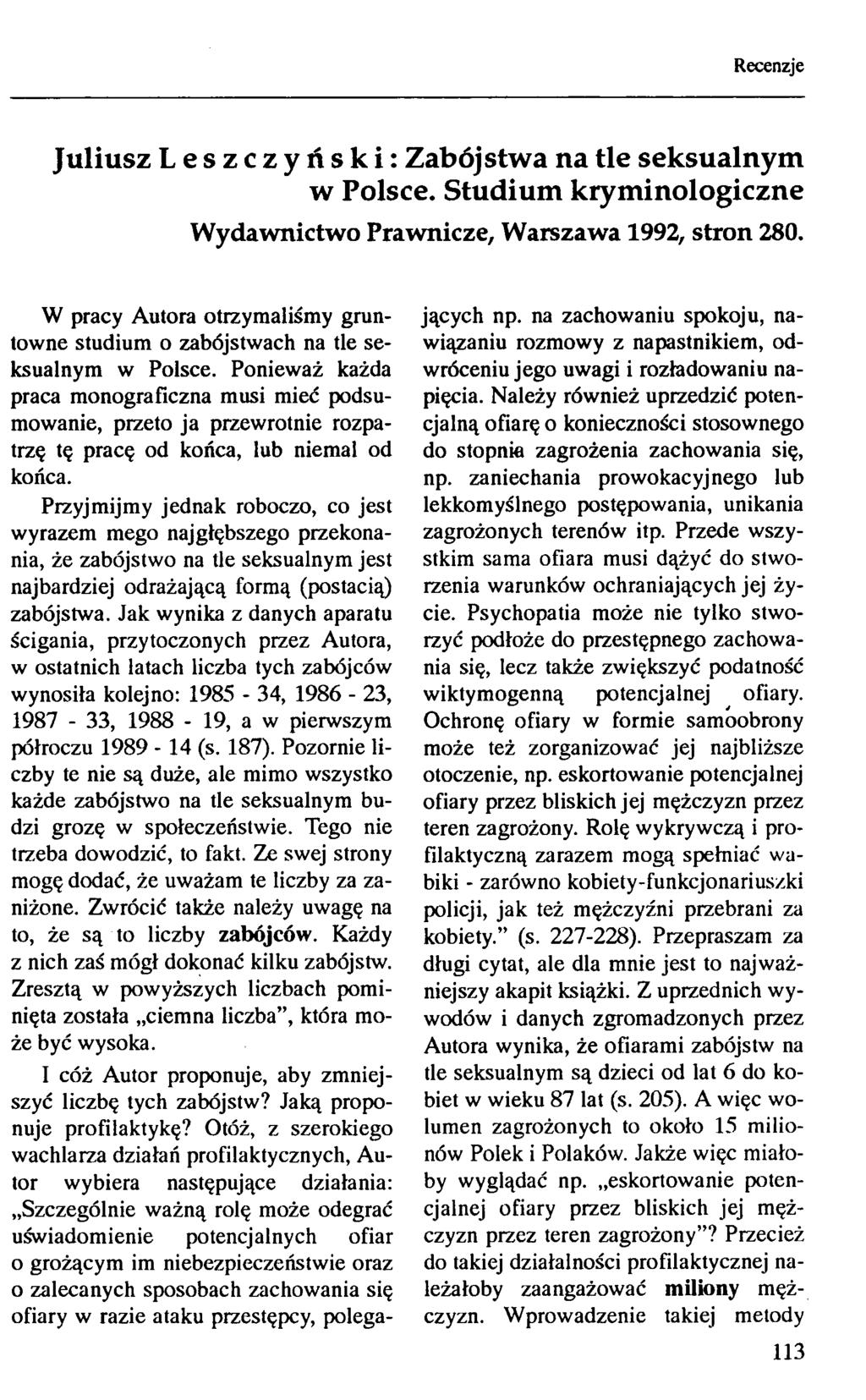 Juliusz Leszczyński: Zabójstwa na tle seksualnym w Polsce. Studium kryminologiczne Wydawnictwo Prawnicze, Warszawa 1992, stron 280.