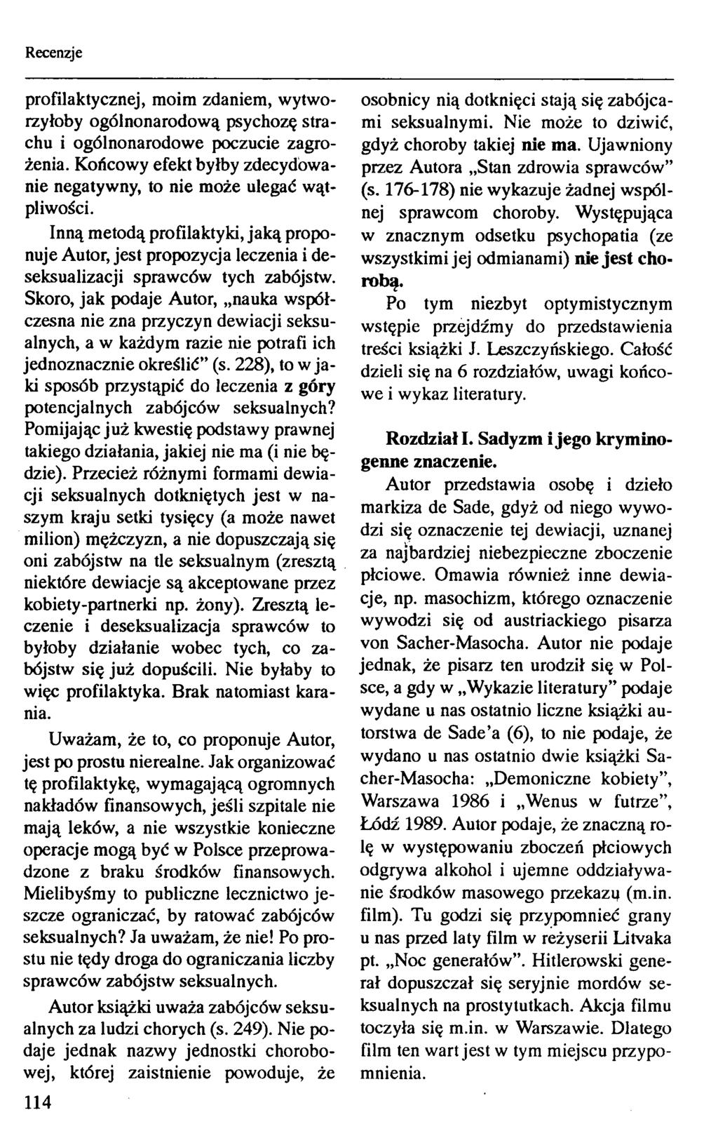 profilaktycznej, moim zdaniem, wytworzyłoby ogólnonarodową psychozę strachu i ogólnonarodowe poczucie zagrożenia. Końcowy efekt byłby zdecydowanie negatywny, to nie może ulegać wątpliwości.