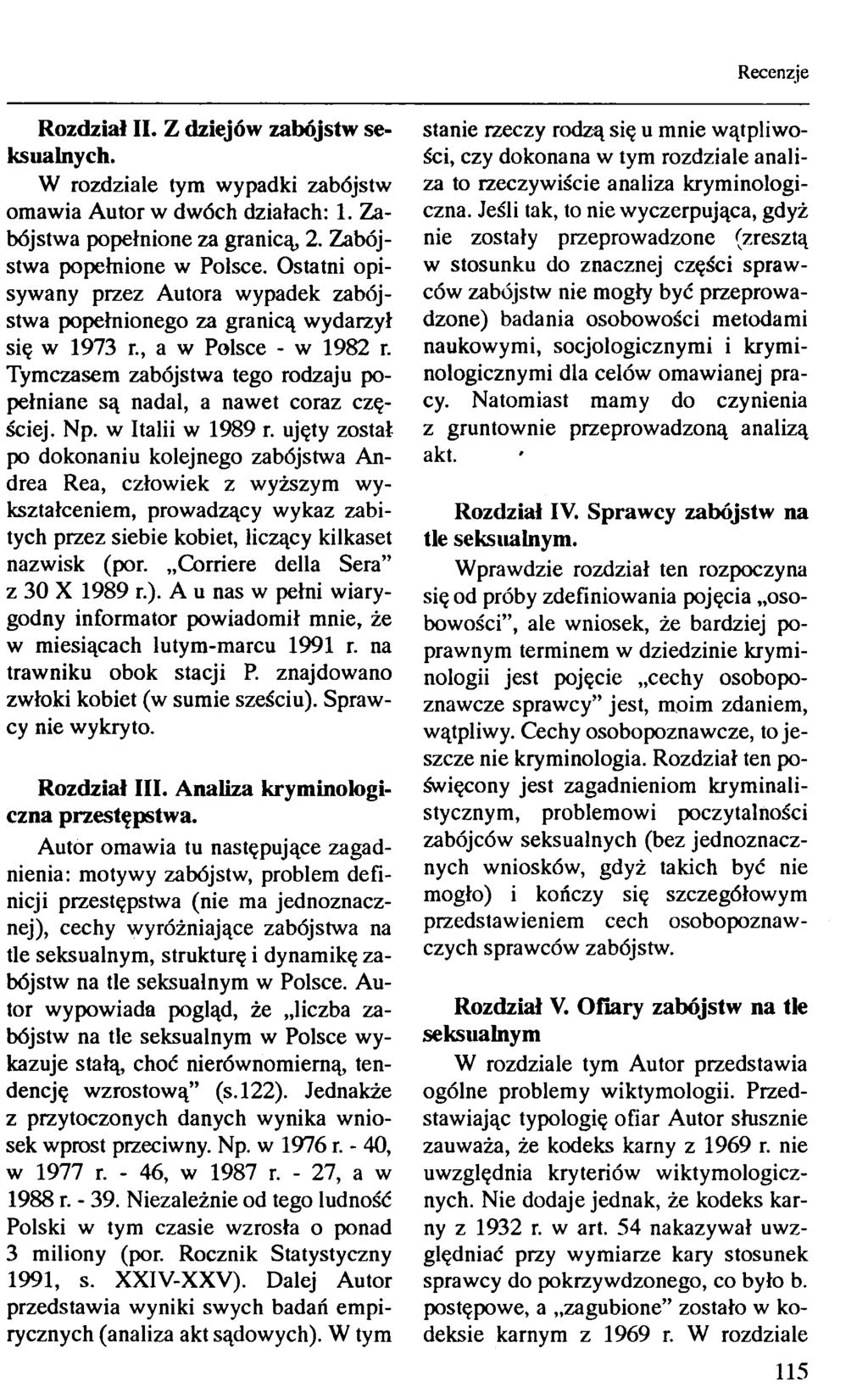 Rozdział II. Z dziejów zabójstw seksualnych. W rozdziale tym wypadki zabójstw omawia Autor w dwóch działach: 1. Zabójstwa popełnione za granicą, 2. Zabójstwa popełnione w Polsce.