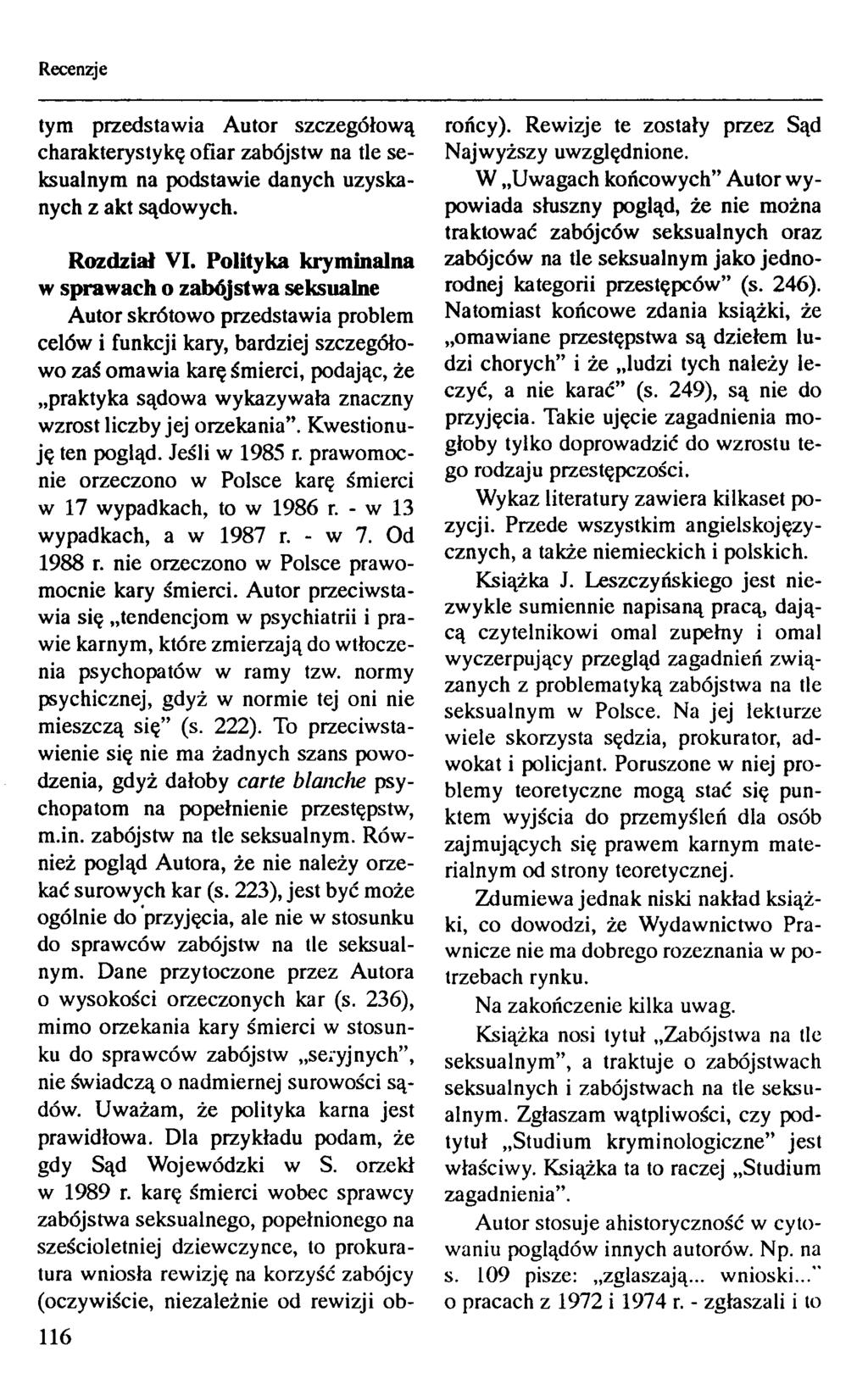 tym przedstawia Autor szczegółową charakterystykę ofiar zabójstw na tle seksualnym na podstawie danych uzyskanych z akt sądowych. Rozdział VI.