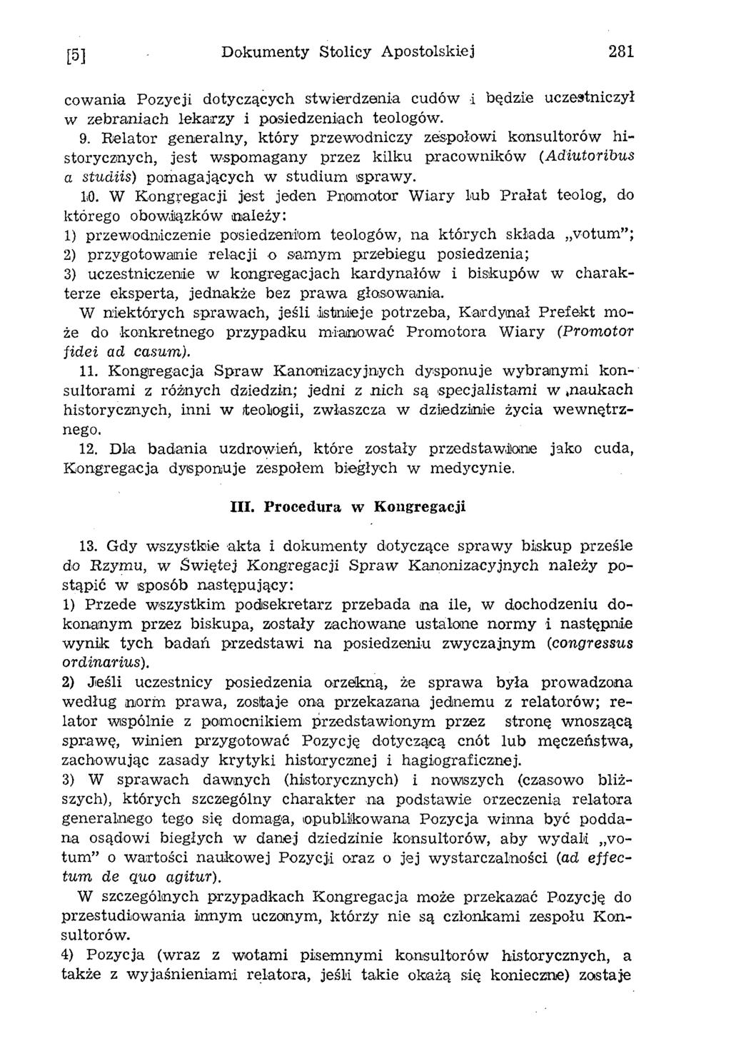[5] Dokumenty Stolicy Apostolskiej 281 cowania Pozyeji dotyczących stwierdzenia cudów i będzie uczestniczył w zebraniach lekarzy i posiedzeniach teologów. 9.
