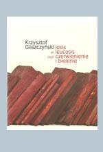 20 zł Krzysztof Gliszczyński "Iosis et leucosis, czyli czerwienienie i bielenie"