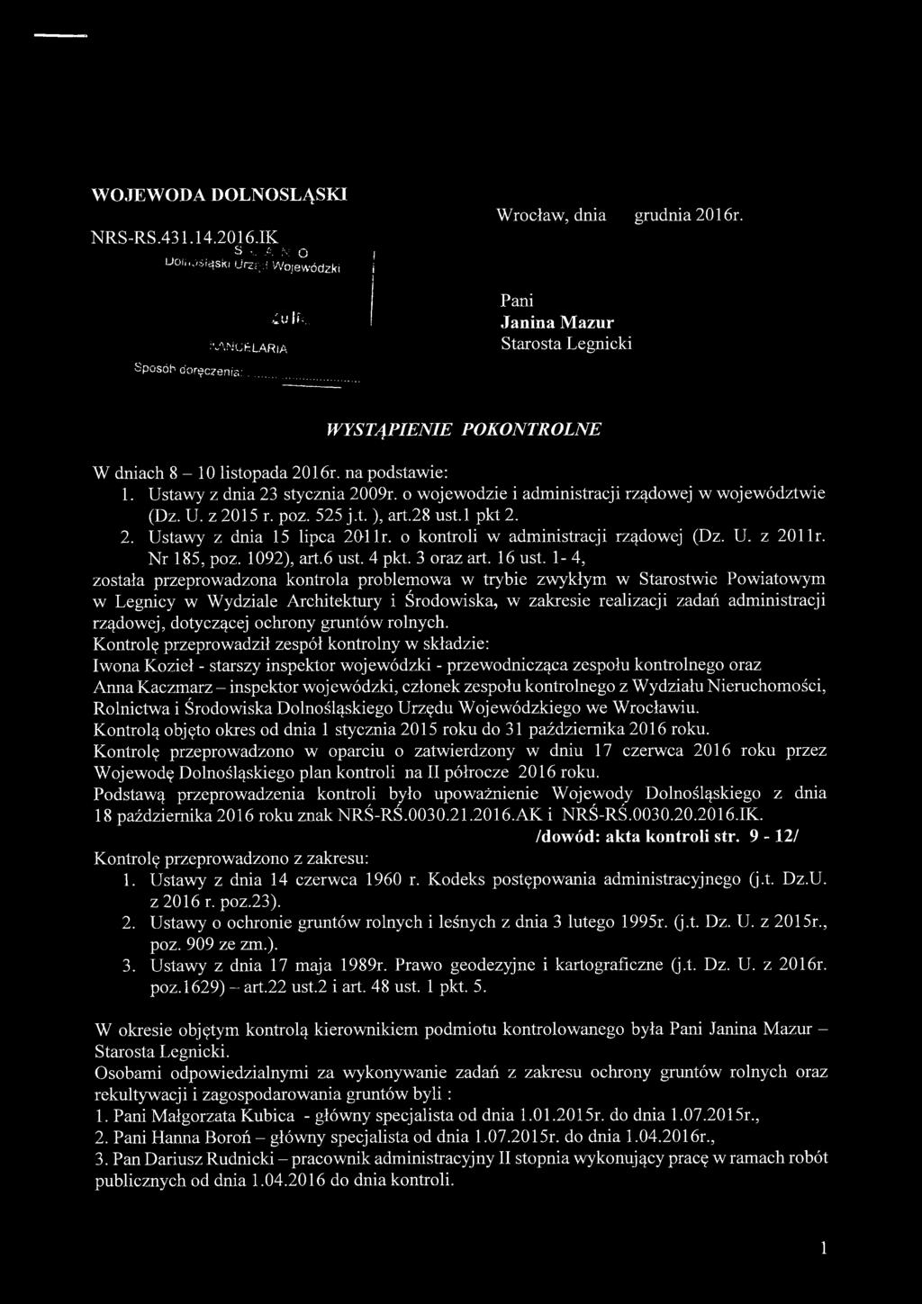 o wojewodzie i administracji rządowej w województwie (Dz. U. z 2015 r. poz. 525 j.t. ), art.28 ust.l pkt 2. 2. Ustawy z dnia 15 lipca 201 lr. o kontroli w administracji rządowej (Dz. U. z 201 lr.