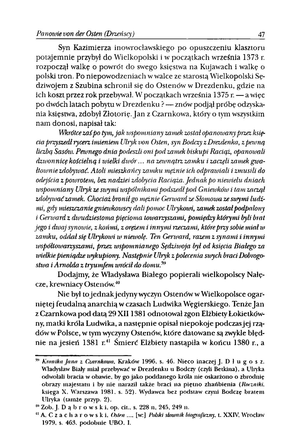 Pa nowie von der Osten (Drzeńscy) Syn Kazimierza inowrocławskiego po opuszczeniu klasztoru potajemnie przybył do Wielkopolski i w początkach września 1373 r.