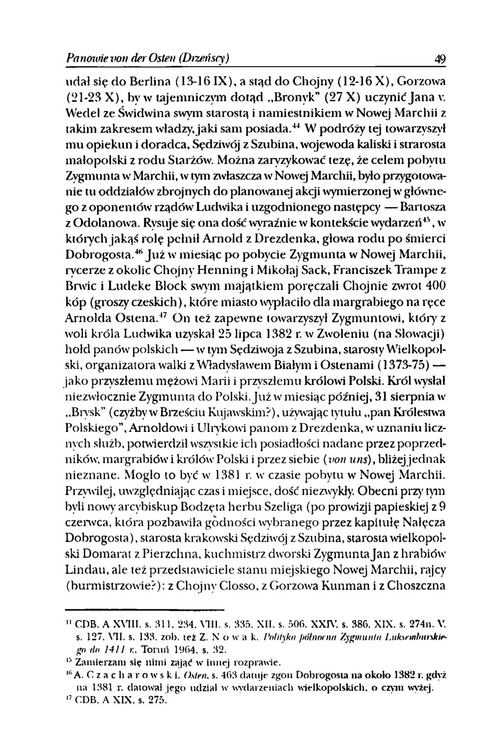 Panowie von derosten (Dizeńscy) 49 udał się do Berlina (13-16 IX), a stąd do Chojny (12-16 X), Gorzowa (21-23 X), by w tajemniczym dotąd Bronyk (27 X) uczynićjana v.