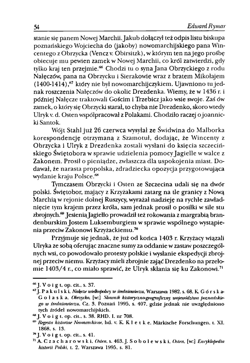 54 Edward Rymar stanie się panem Nowej Marchii. Jakub dołączył też odpis listu biskupa poznańskiego Wojciecha do (jakoby) nowomarchijskiego pana Wincentego z Obrzycka (Venez v.