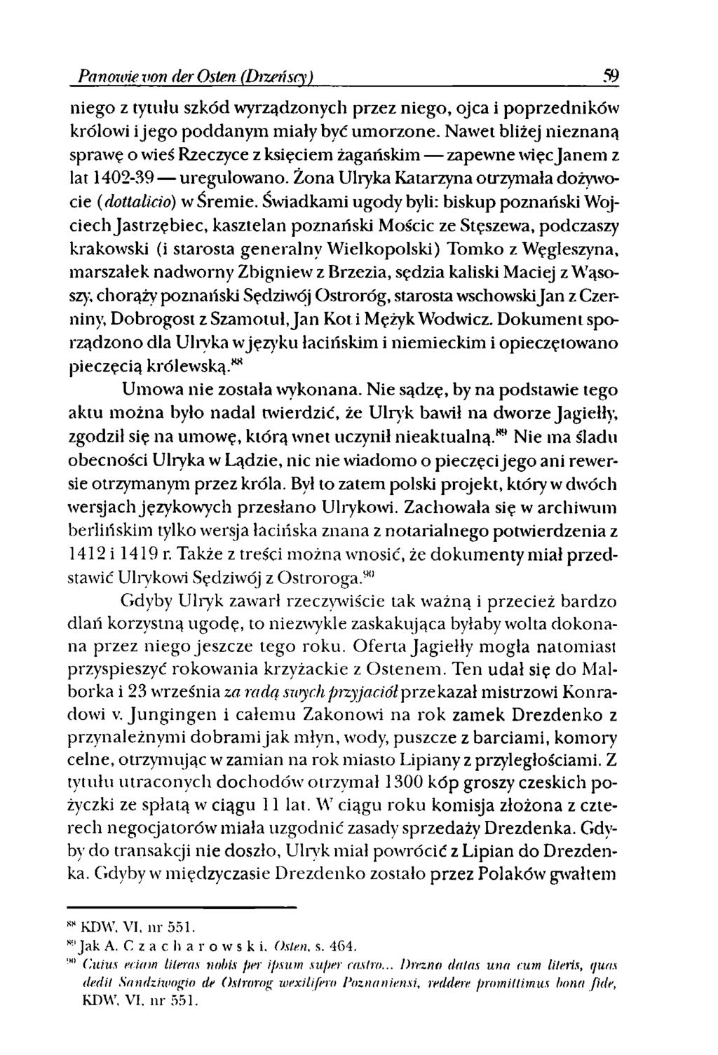 Panowie von derosten (Drżeń sc\) niego z tytułu szkód wyrządzonych przez niego, ojca i poprzedników królowi i jego poddanym miały być umorzone.